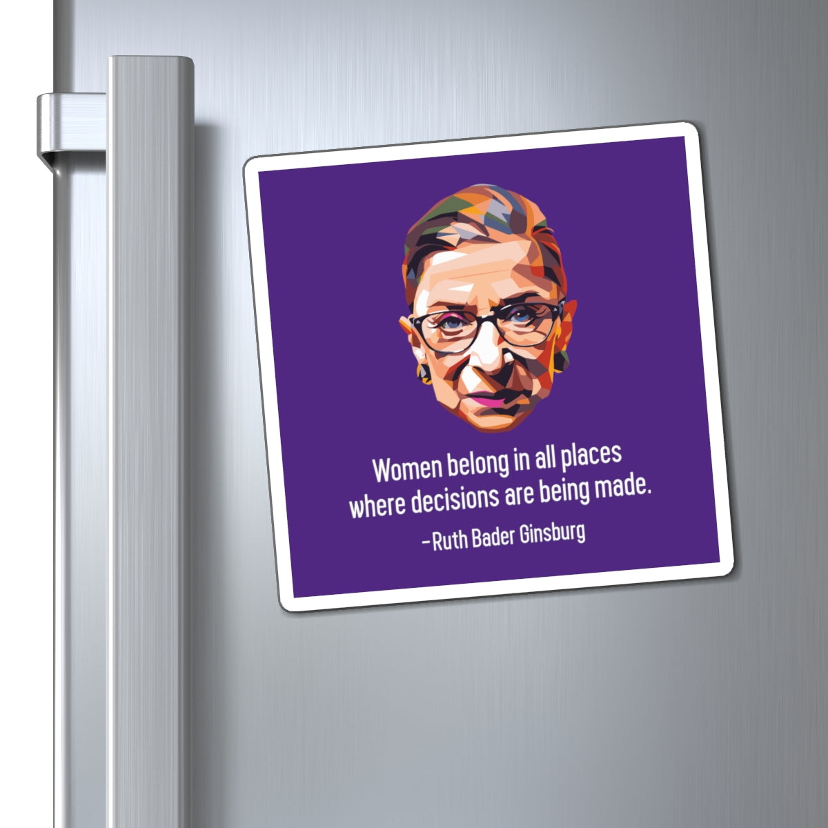 Women Belong In All Places Where Decisions Are Being Made - Magnets