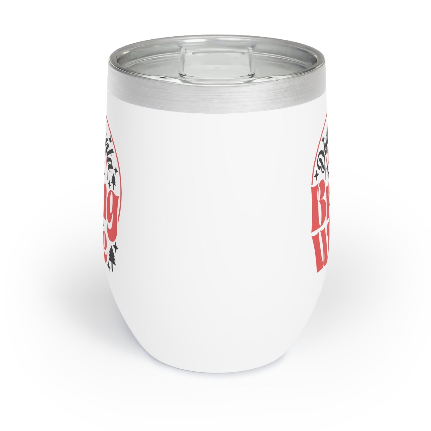 Dear Santa, Just Bring Wine - Chill Wine Tumbler