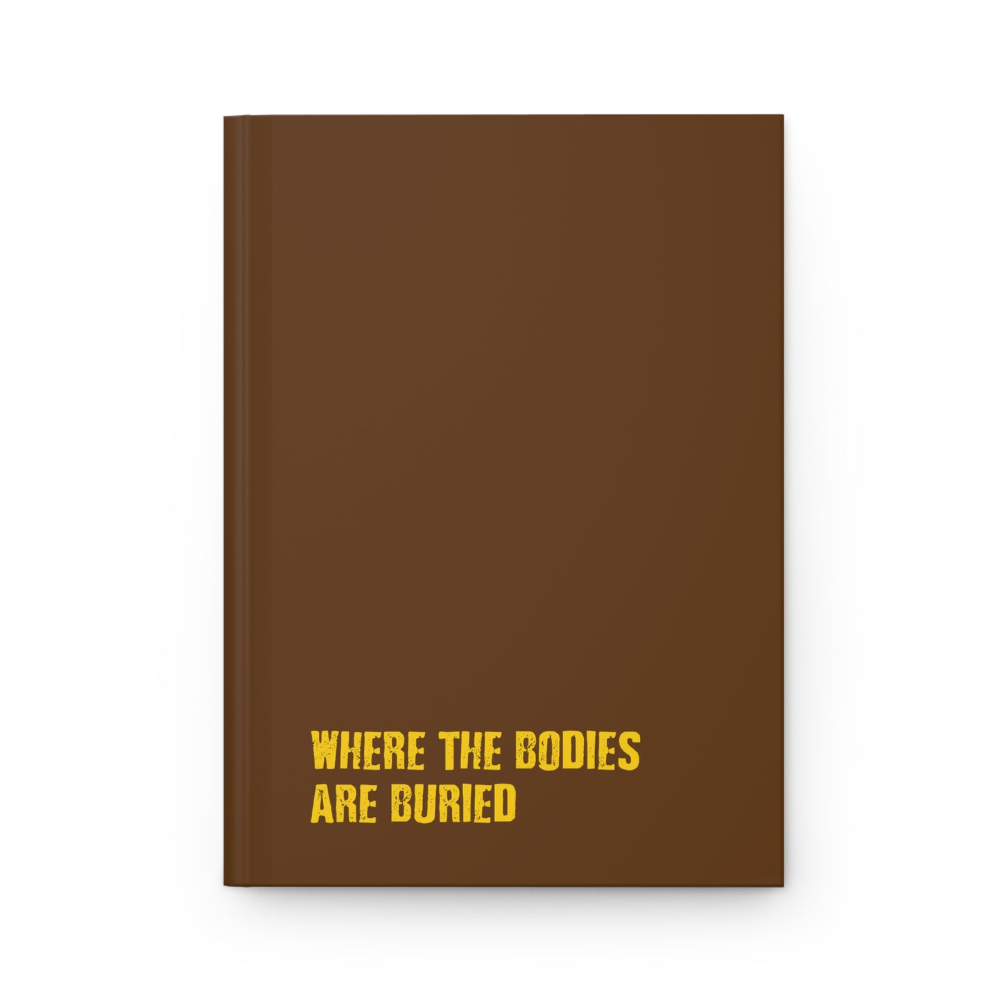 Where the Bodies are Buried - Hardcover Journal Matte