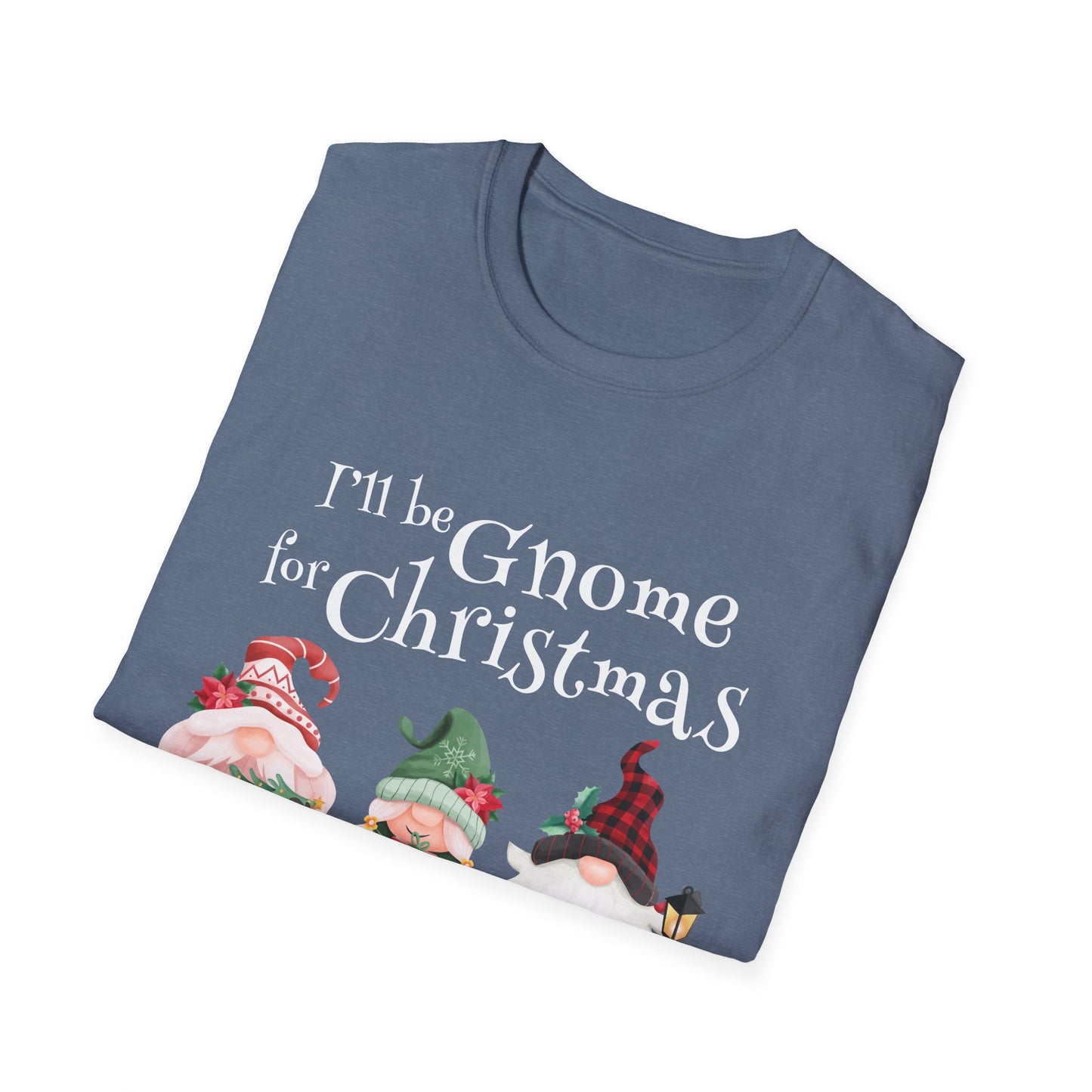 I'll be Gnome For Christmas - Unisex Softstyle T-Shirt
