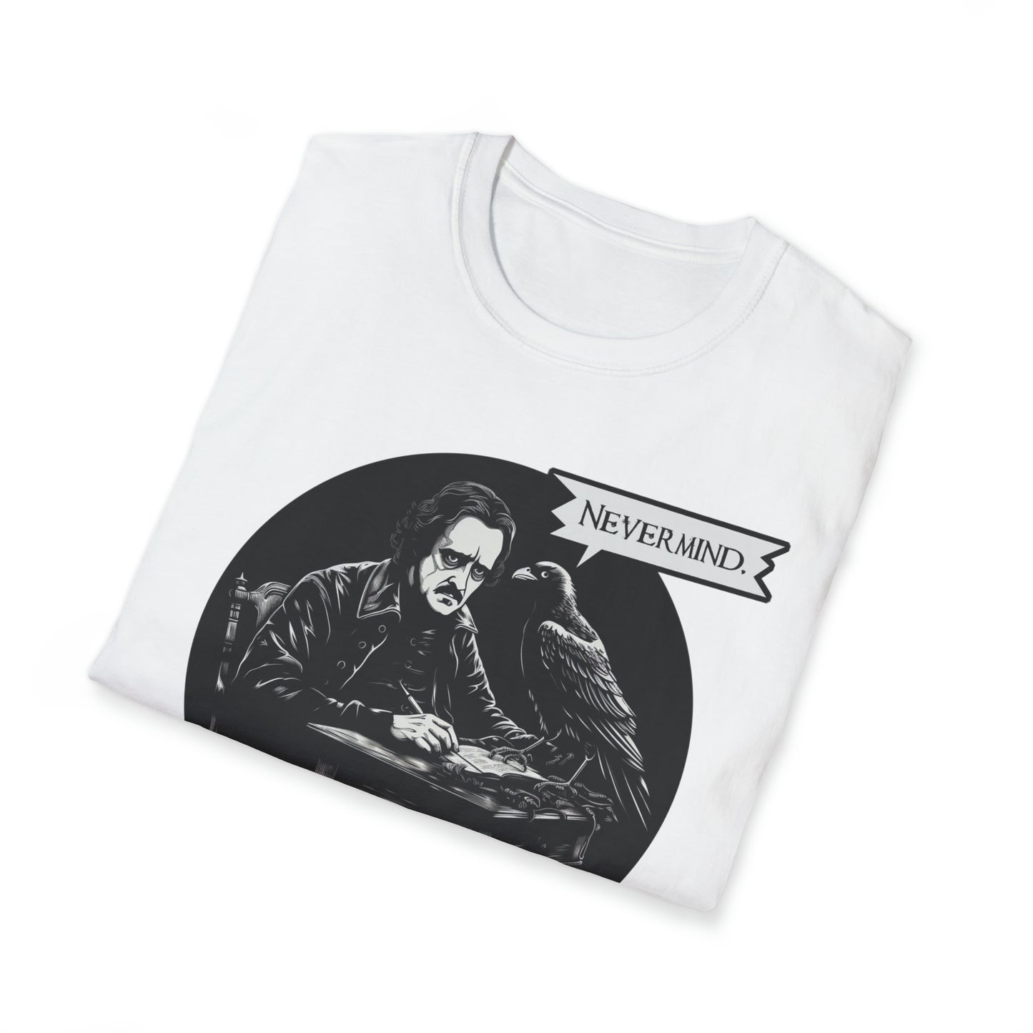 Nevermind - The Passive-Agressive Raven - Unisex Softstyle T-Shirt