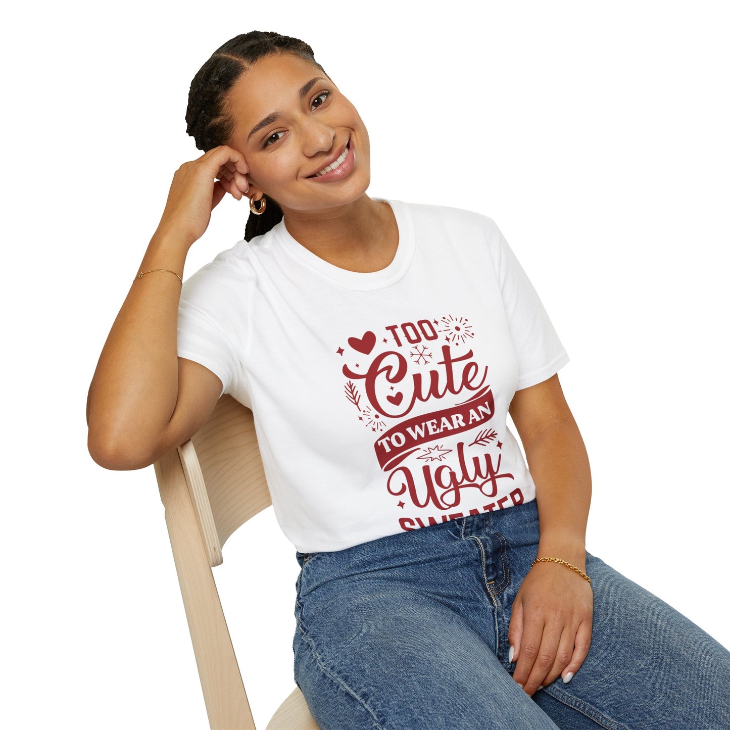Too Cute to Wear an Ugly Sweater - Unisex Softstyle T-Shirt