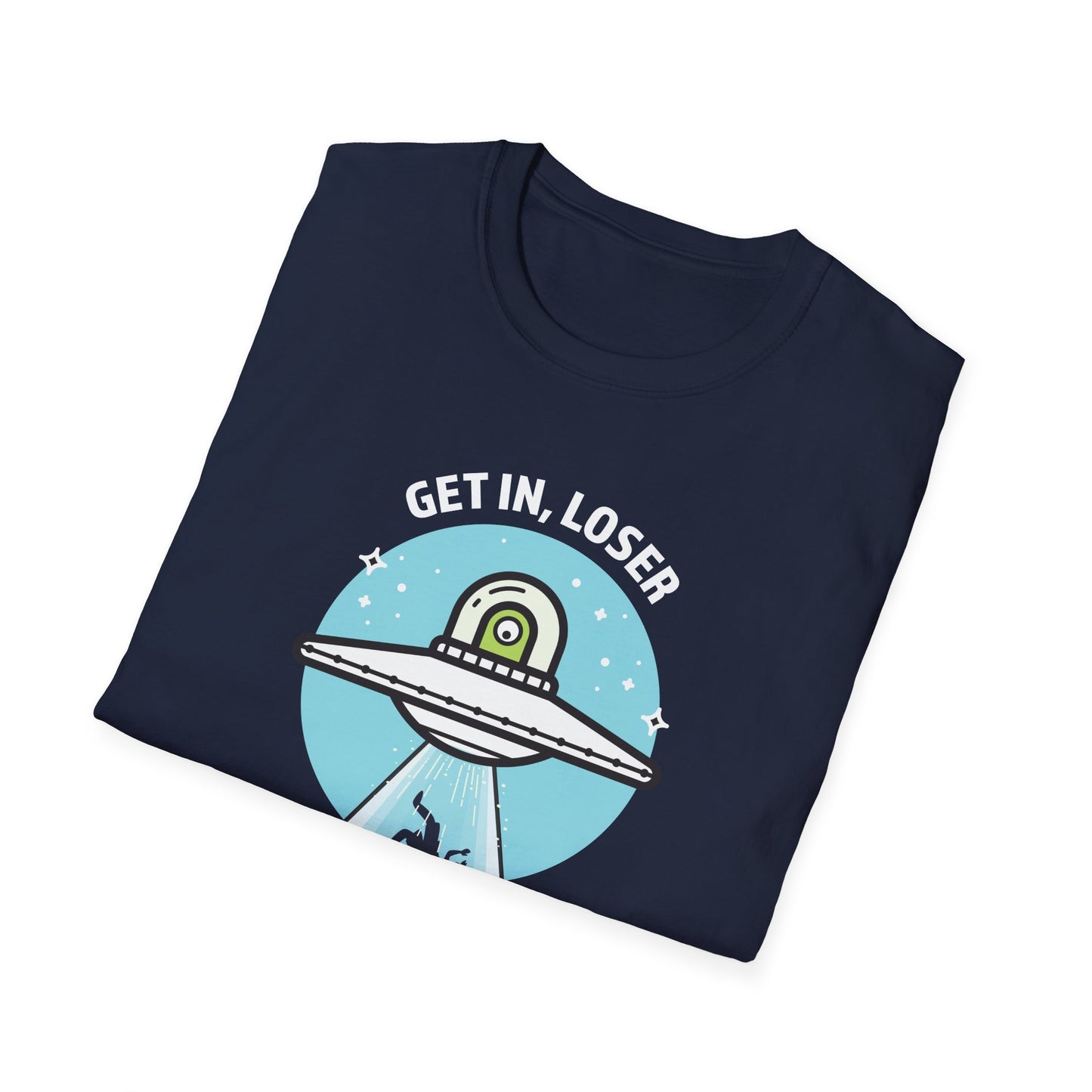 Get In, Loser / We're Doing Butt Stuff - Unisex Softstyle T-Shirt