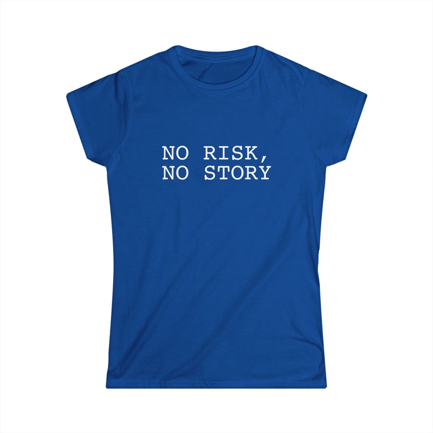 No Risk, No Story - Women's Softstyle Tee