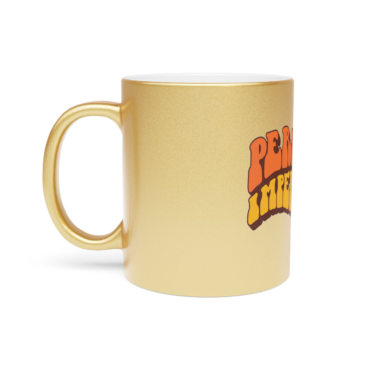 Perfectly Imperfect - Metallic Mug (Silver\Gold)