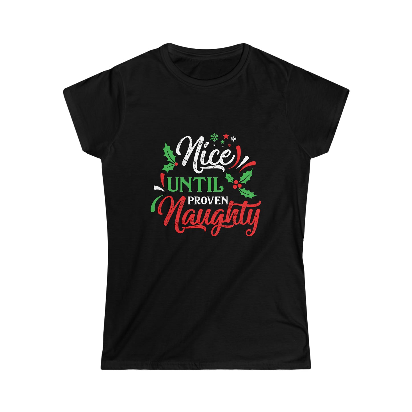 Nice Until Proven Naughty - Women's Softstyle Tee
