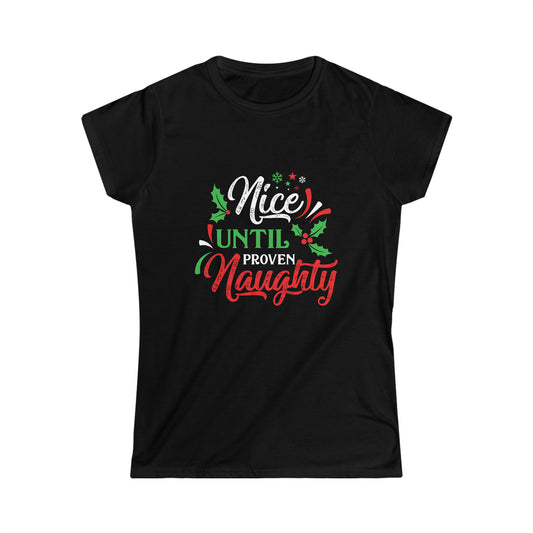 Nice Until Proven Naughty - Women's Softstyle Tee