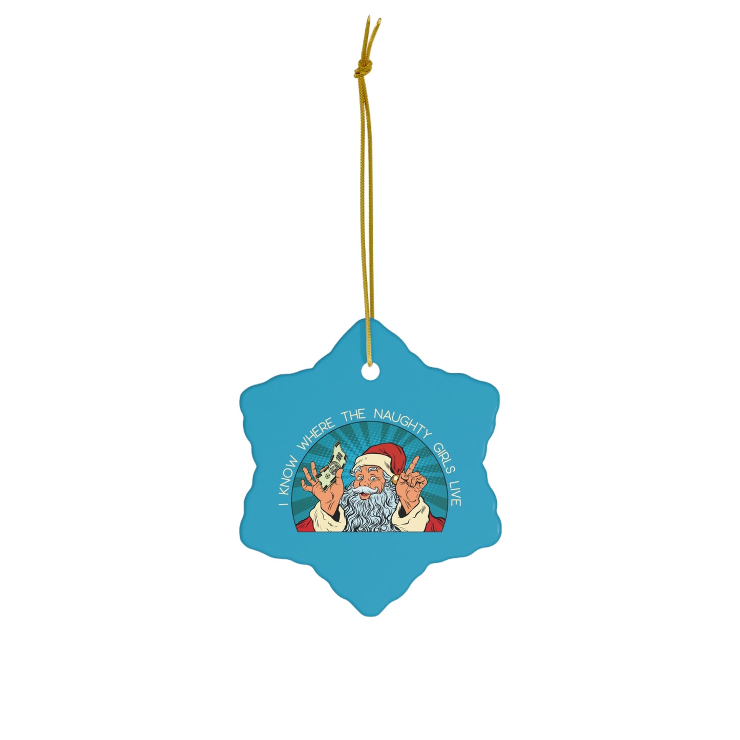 I Know Where the Naughty Girls Live - Ceramic Ornament, Snowflake