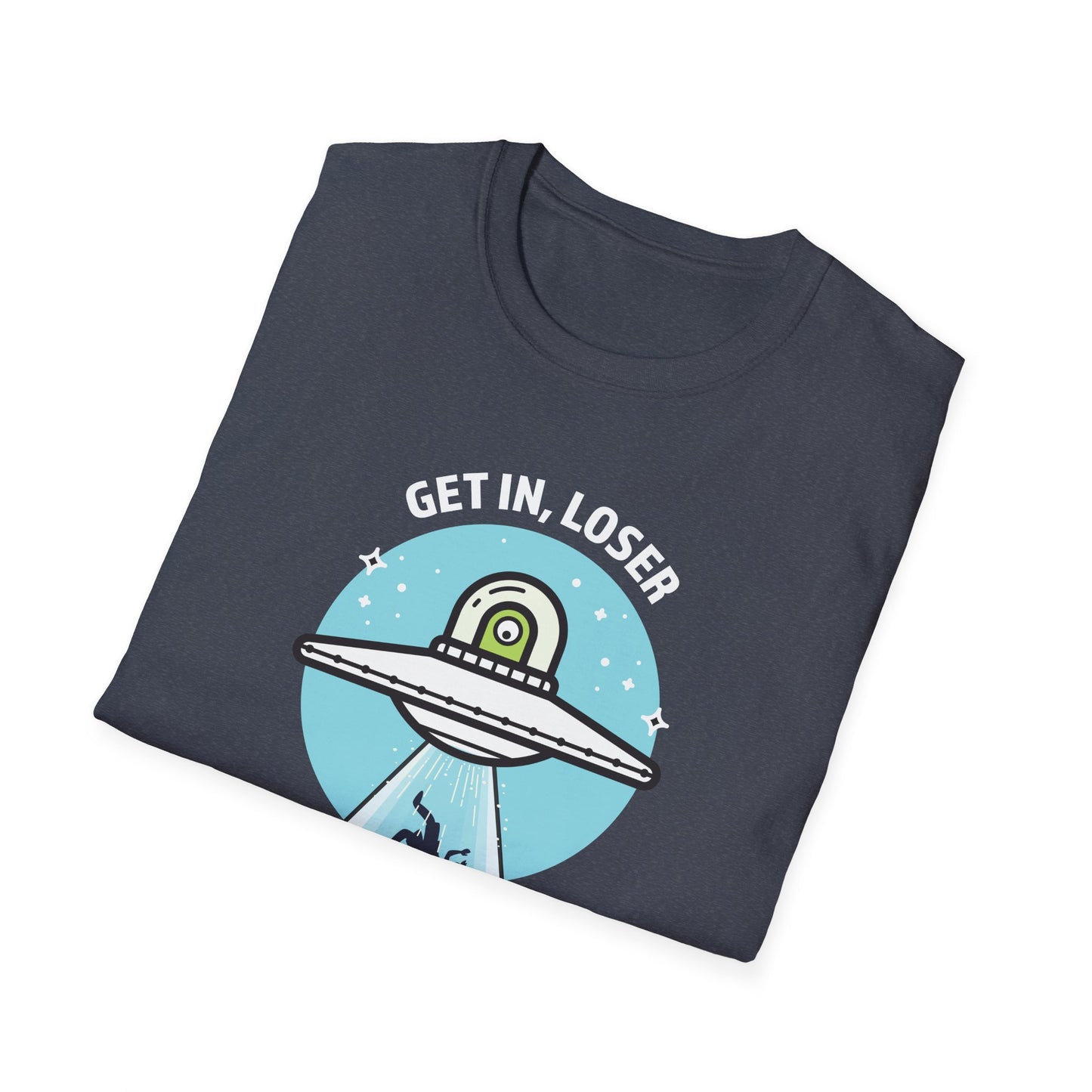 Get In, Loser / We're Doing Butt Stuff - Unisex Softstyle T-Shirt