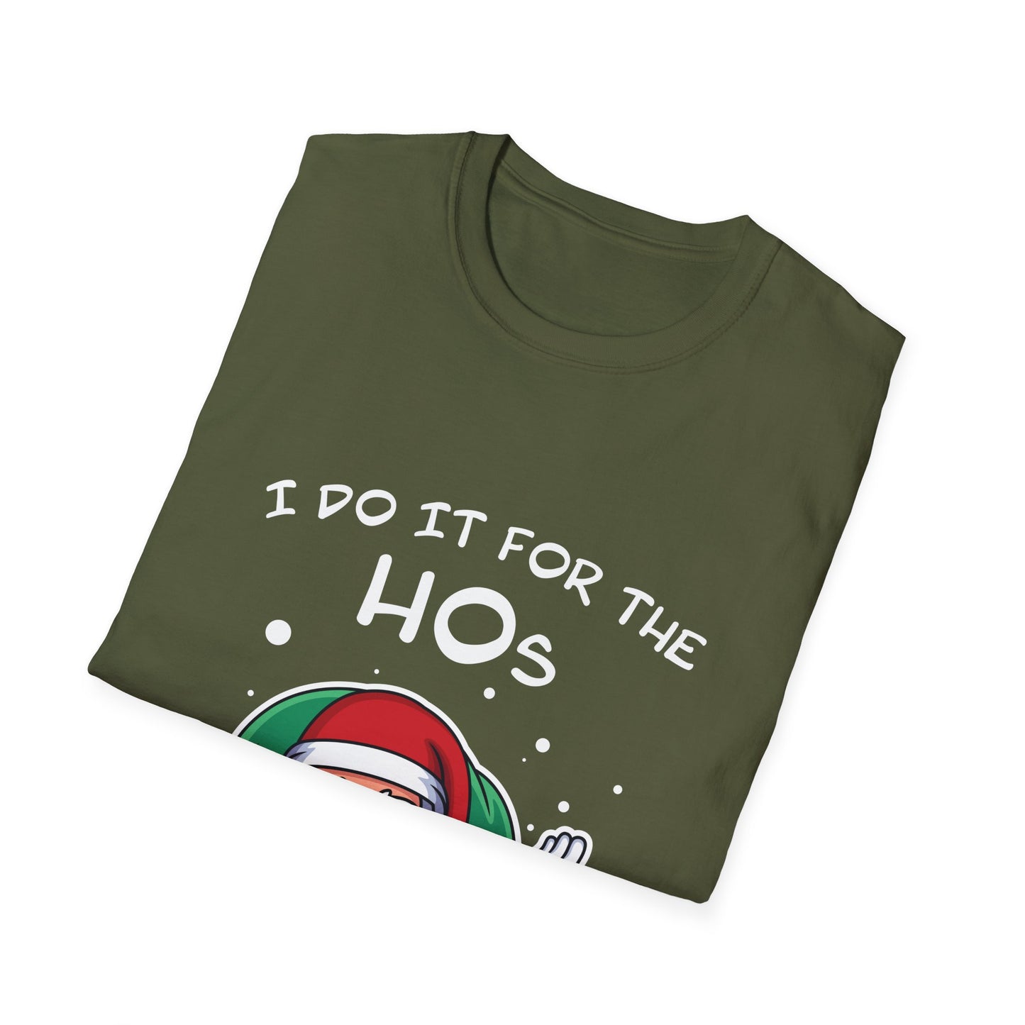 I Do It For the HOs - Unisex Softstyle T-Shirt
