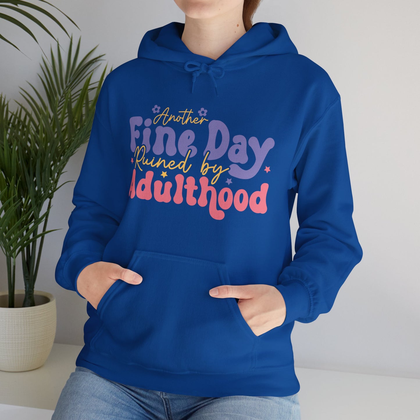 Another Fine Day Ruined by Adulthood - Unisex Heavy Blend™ Hooded Sweatshirt