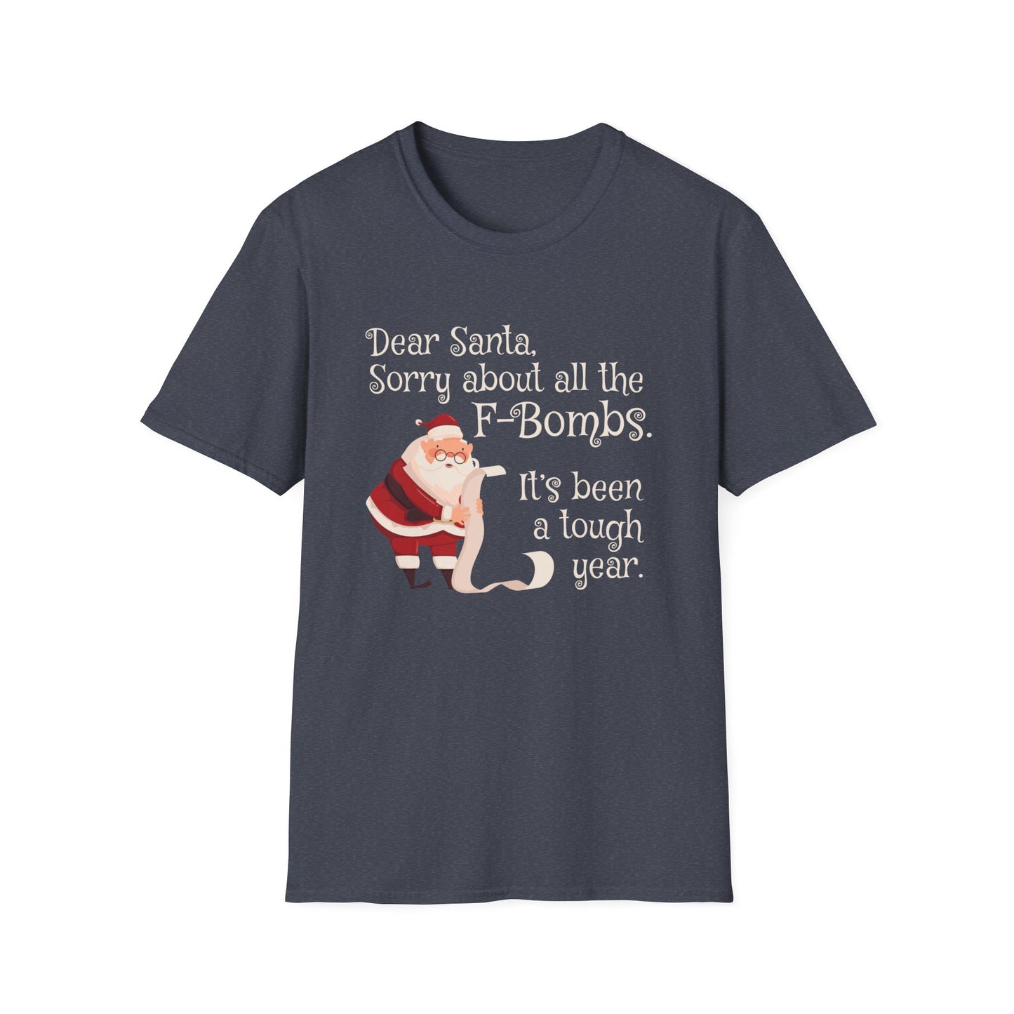 Dear Santa, Sorry For All the F-Bombs. It's Been a Tough Year - Unisex Softstyle T-Shirt