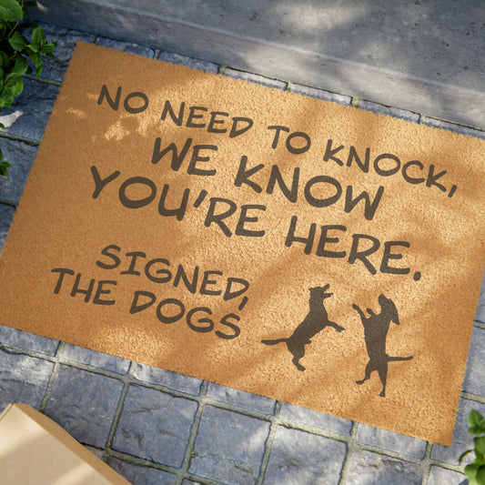 No Need to Knock, We Know You're Here, Signed the Dogs - Doormat