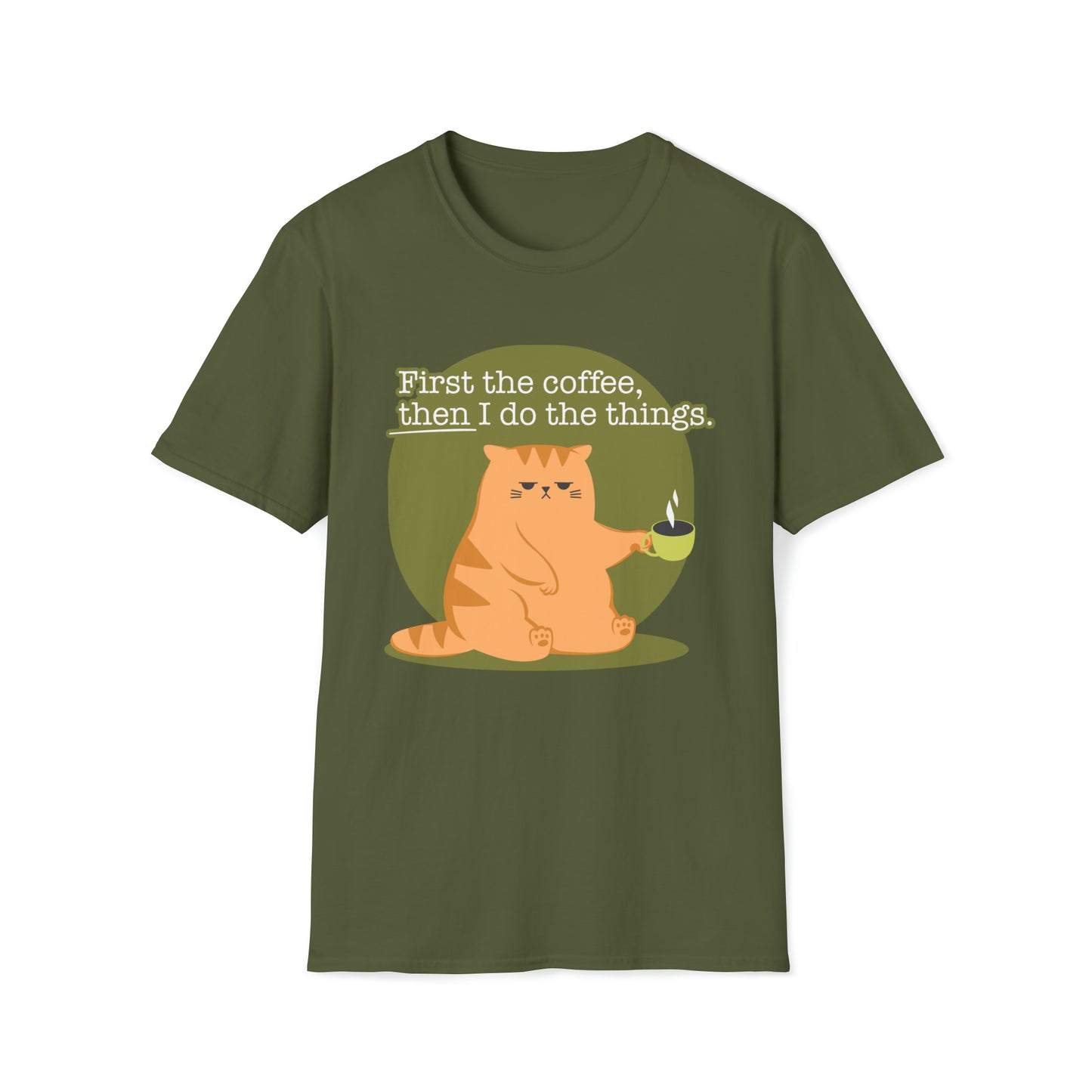 First the Coffeee, Then I Do the Things - Unisex Softstyle T-Shirt