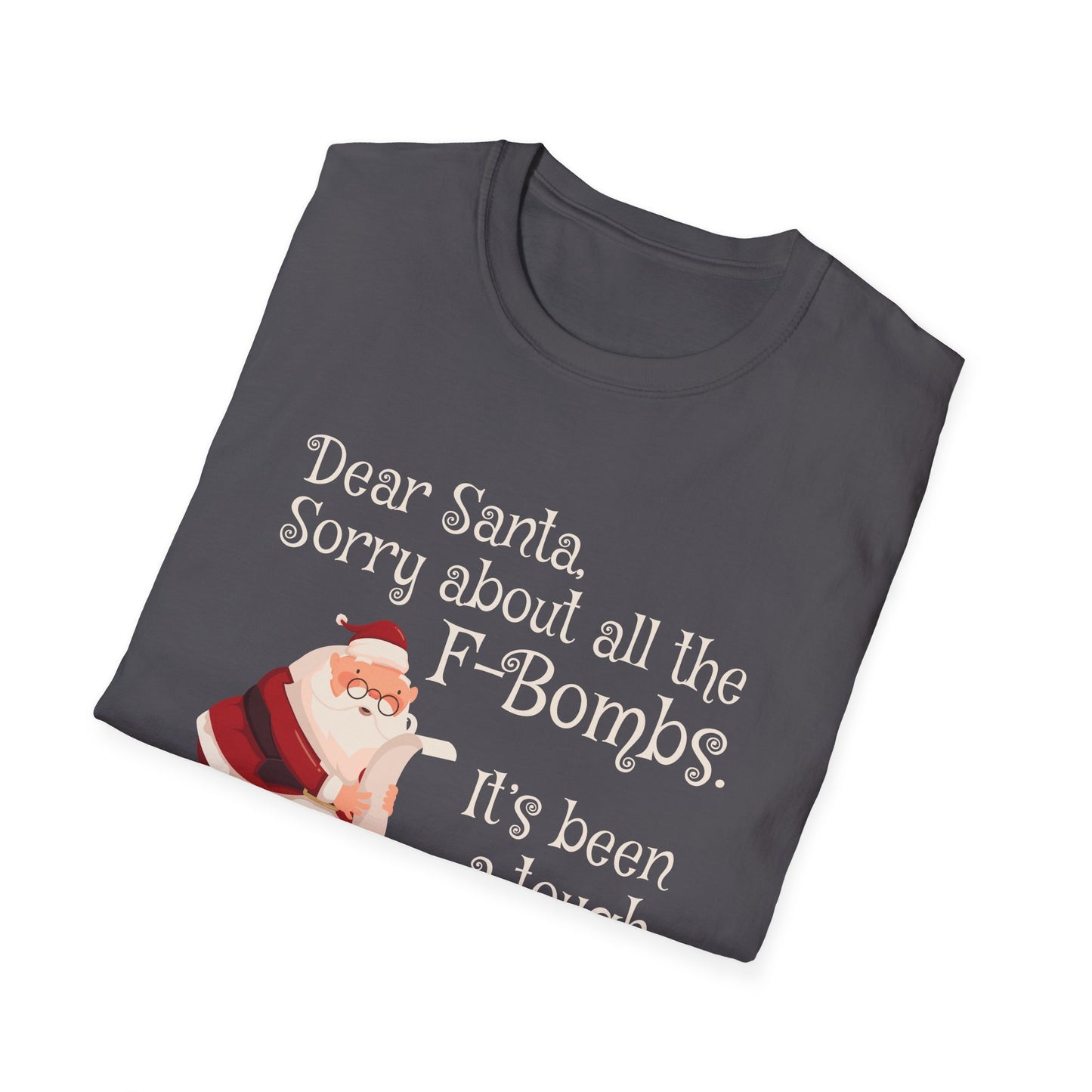 Dear Santa, Sorry For All the F-Bombs. It's Been a Tough Year - Unisex Softstyle T-Shirt