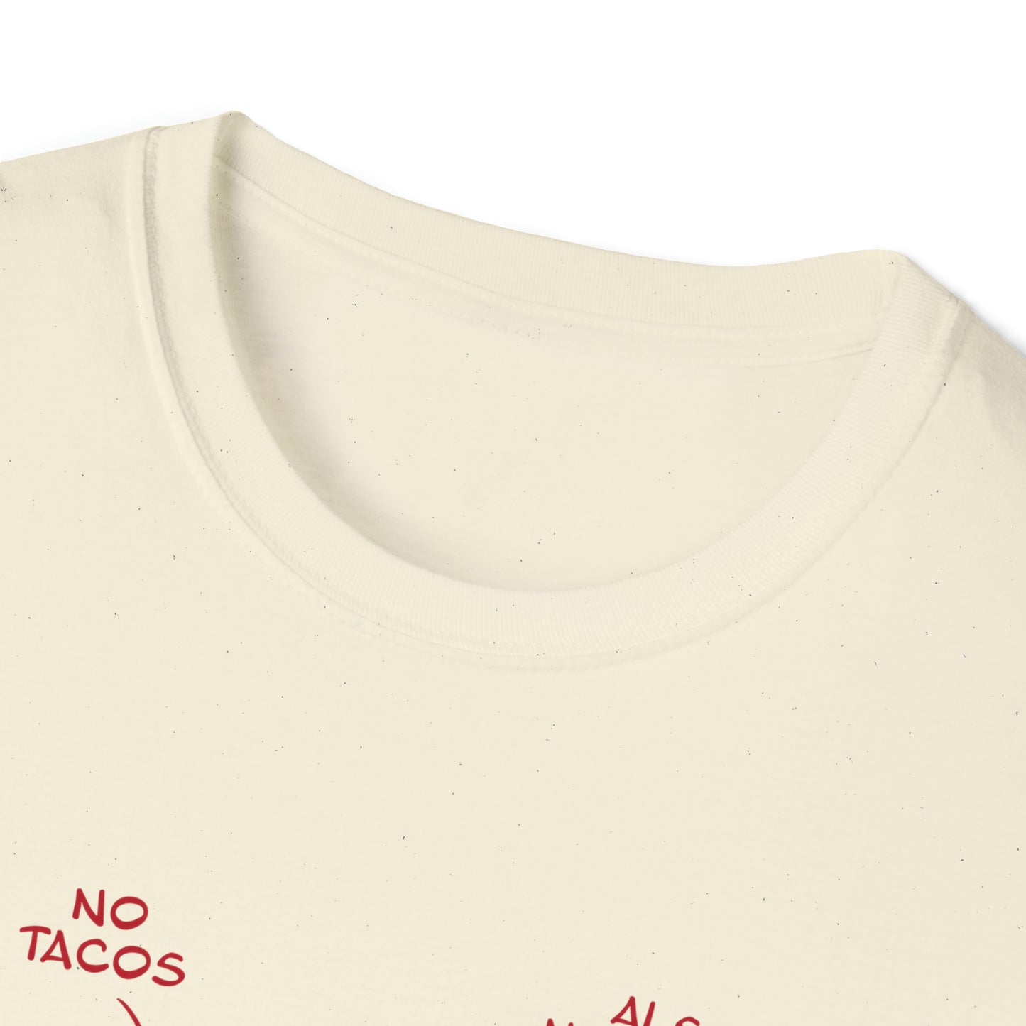 No Tacos, Also No Tacos, TACOS! - Unisex Softstyle T-Shirt