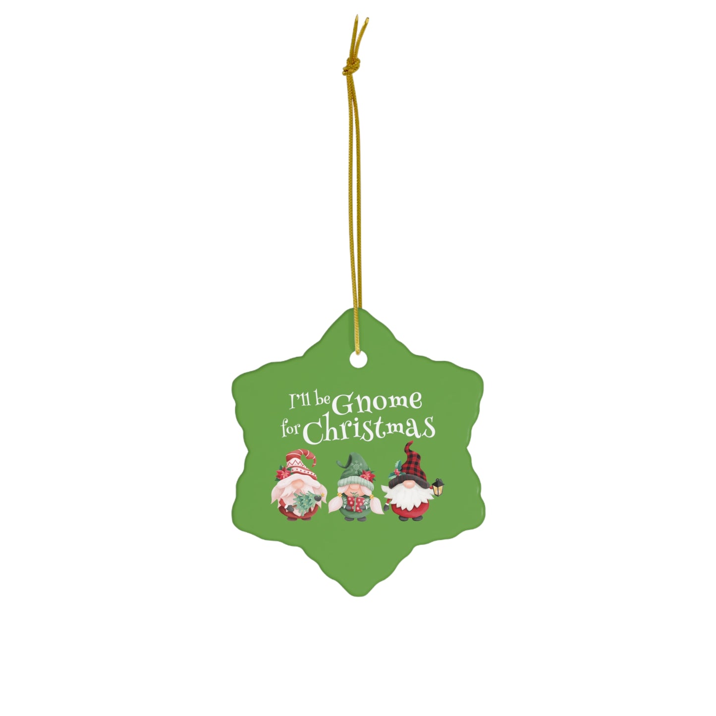 I'll Be Gnome For Christmas - Ceramic Ornament, Snowflake