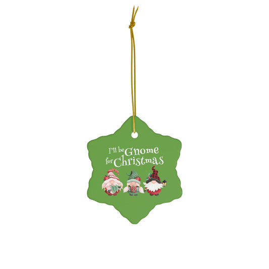 I'll Be Gnome For Christmas - Ceramic Ornament, Snowflake