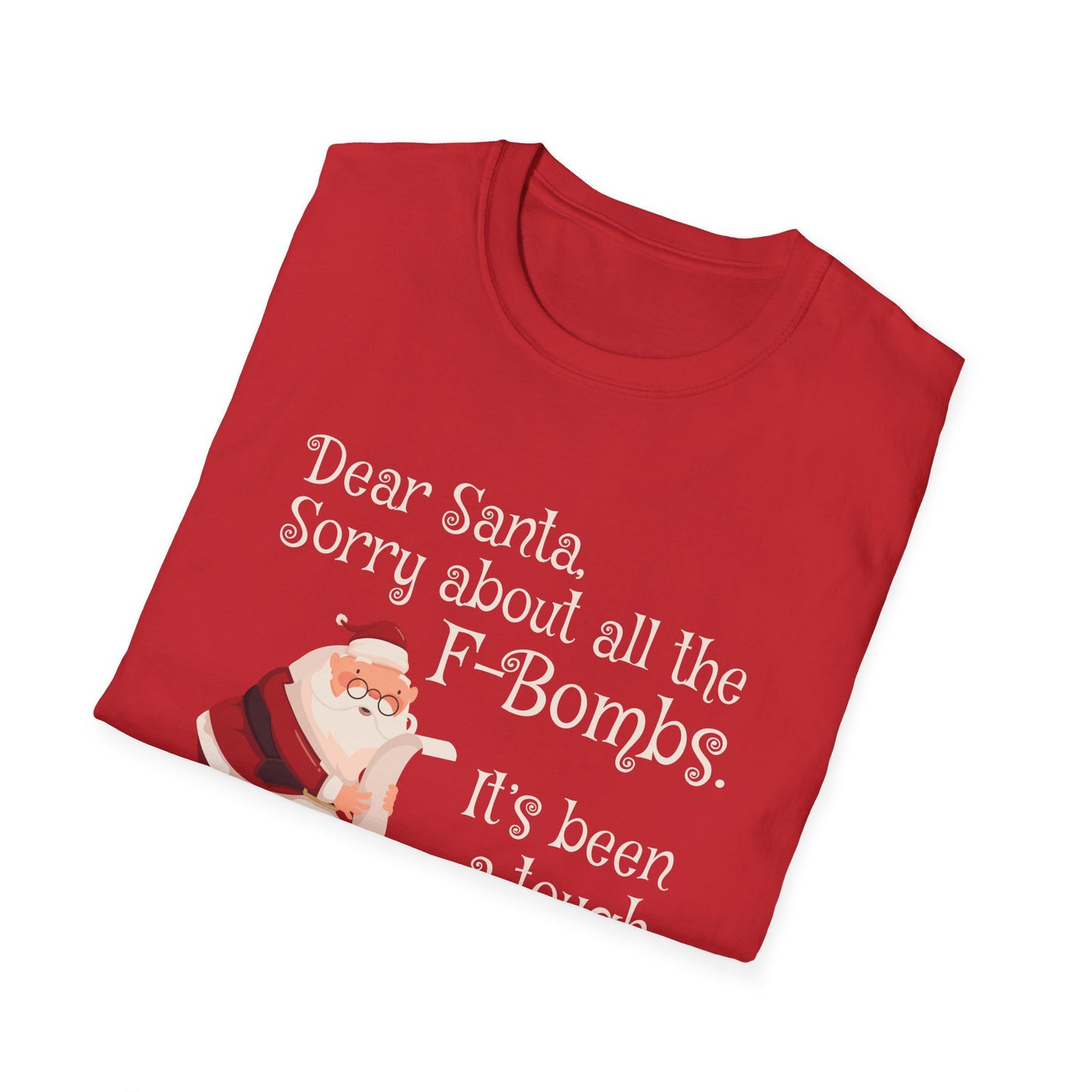 Dear Santa, Sorry For All the F-Bombs. It's Been a Tough Year - Unisex Softstyle T-Shirt
