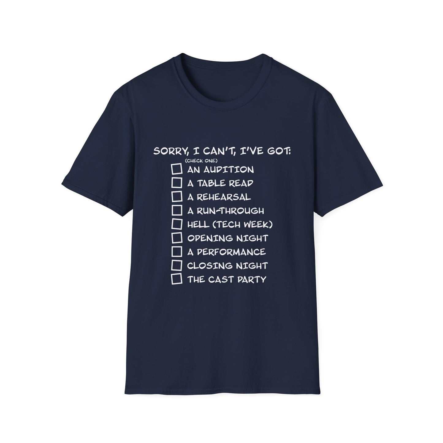 Sorry, I Can't, I've Got... - Theatre Series - Unisex Softstyle T-Shirt