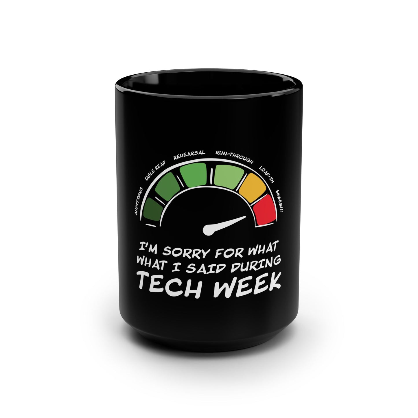 I'm Sorry For What I Said During Tech Week - Theatre Series - Black Mug, 15oz