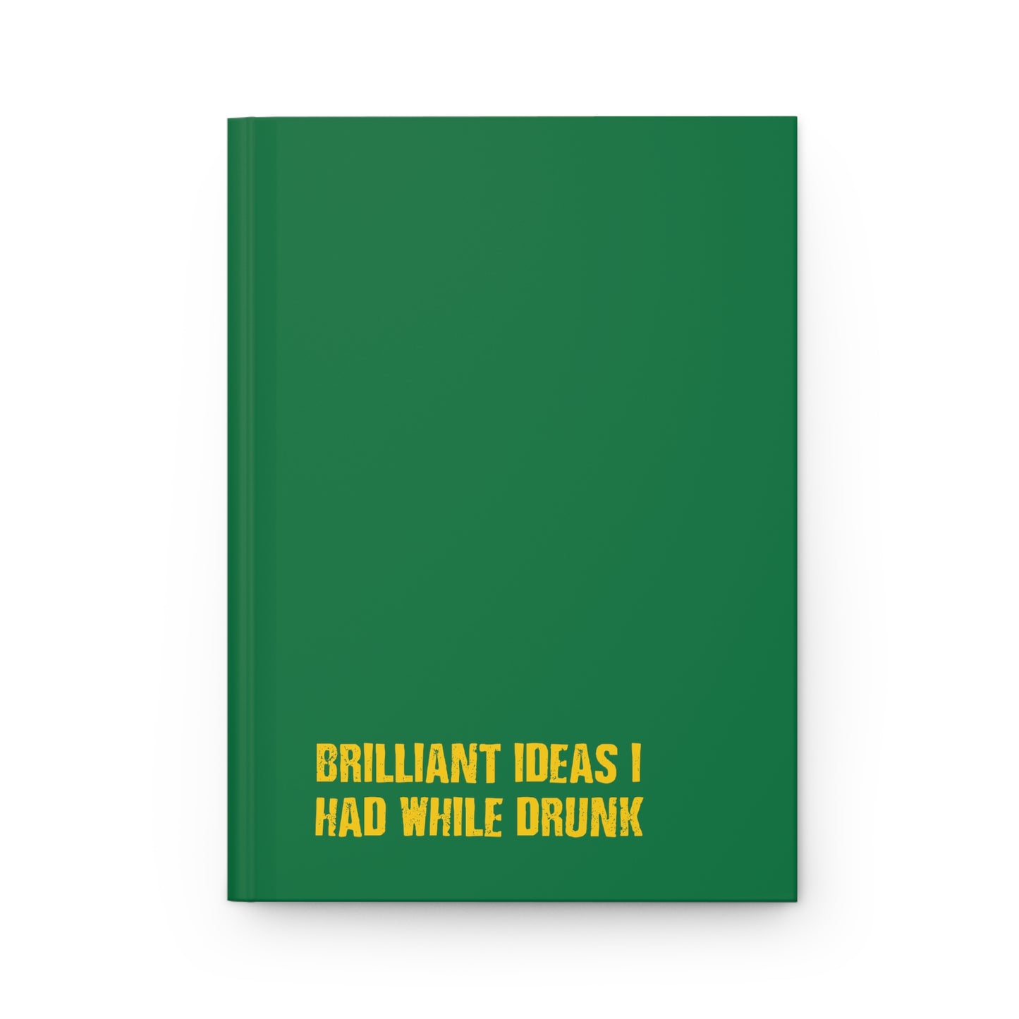 Brilliant Ideas I Had While Drunk - Hardcover Journal Matte