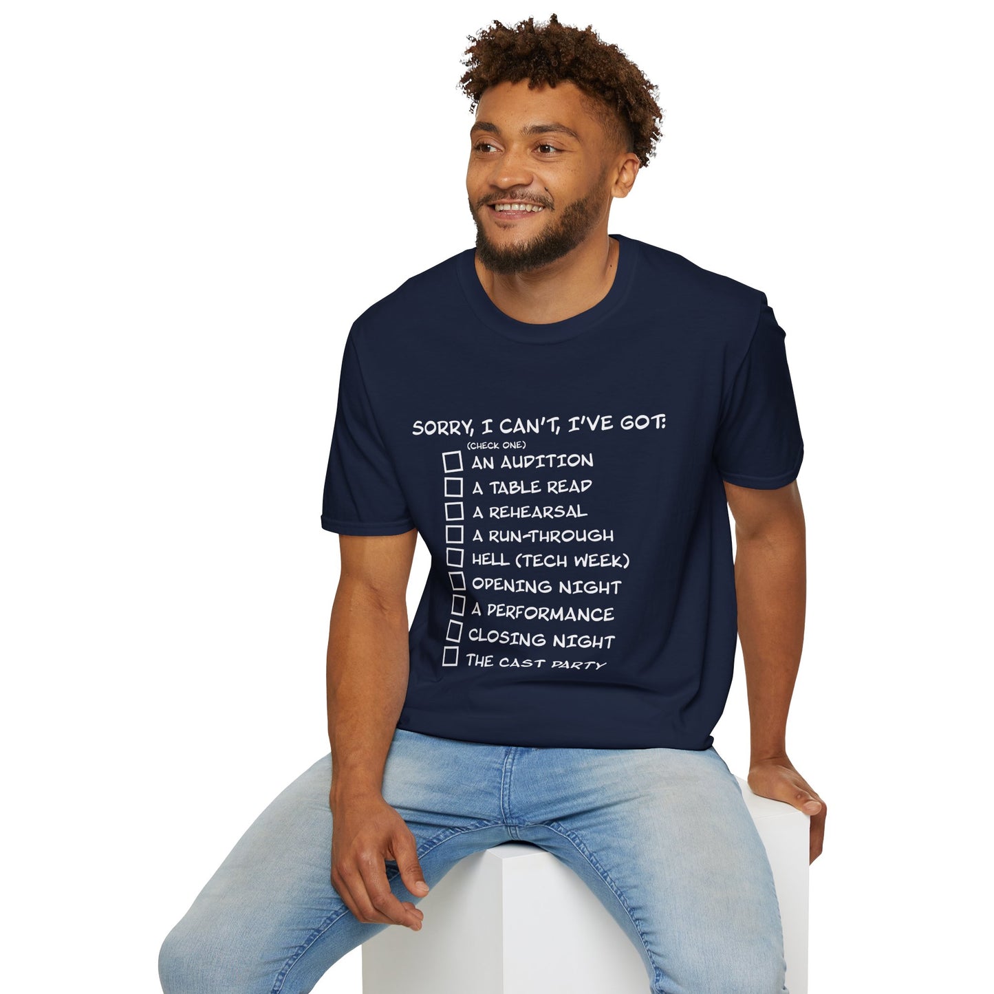 Sorry, I Can't, I've Got... - Theatre Series - Unisex Softstyle T-Shirt