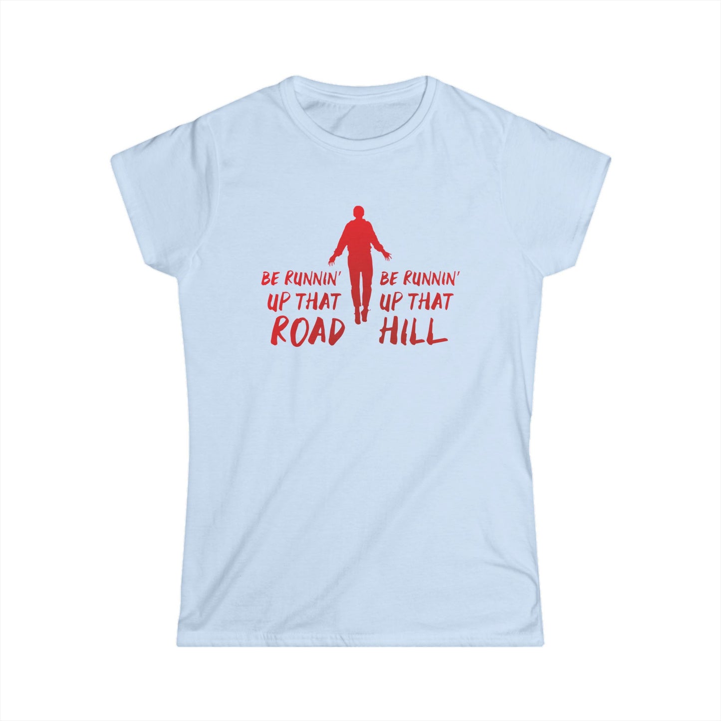 Running Up That Road - Women's Softstyle Tee