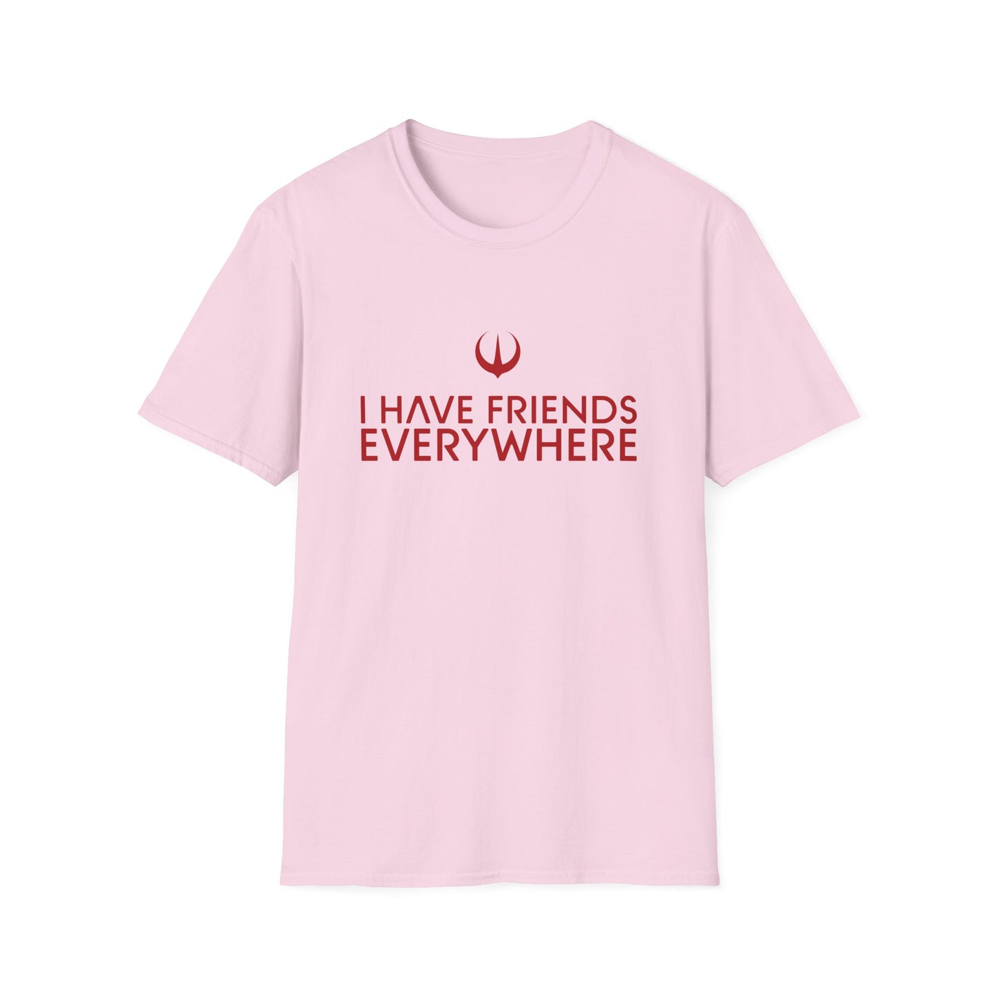 I Have Friends Everywhere - Unisex Softstyle T-Shirt