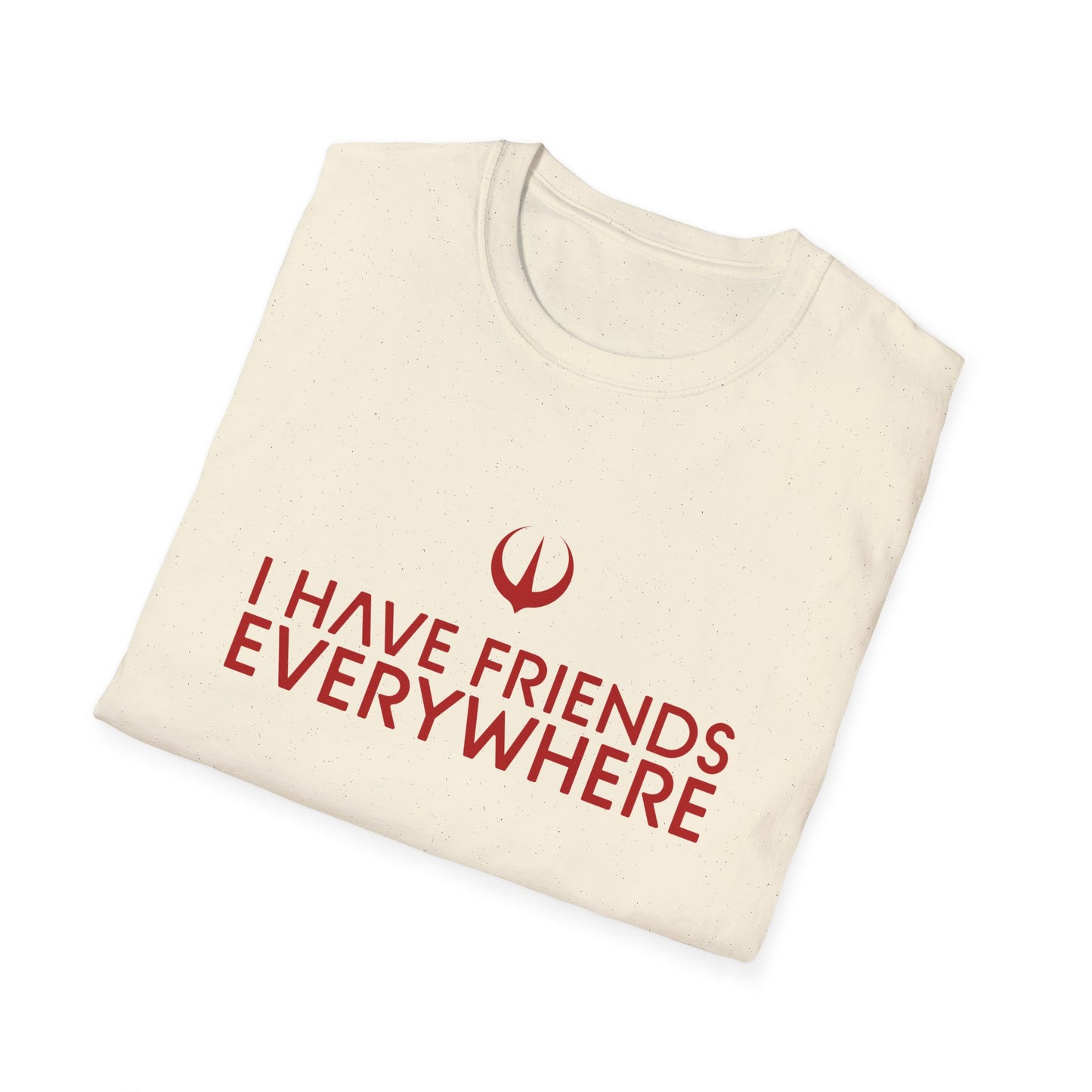 I Have Friends Everywhere - Unisex Softstyle T-Shirt