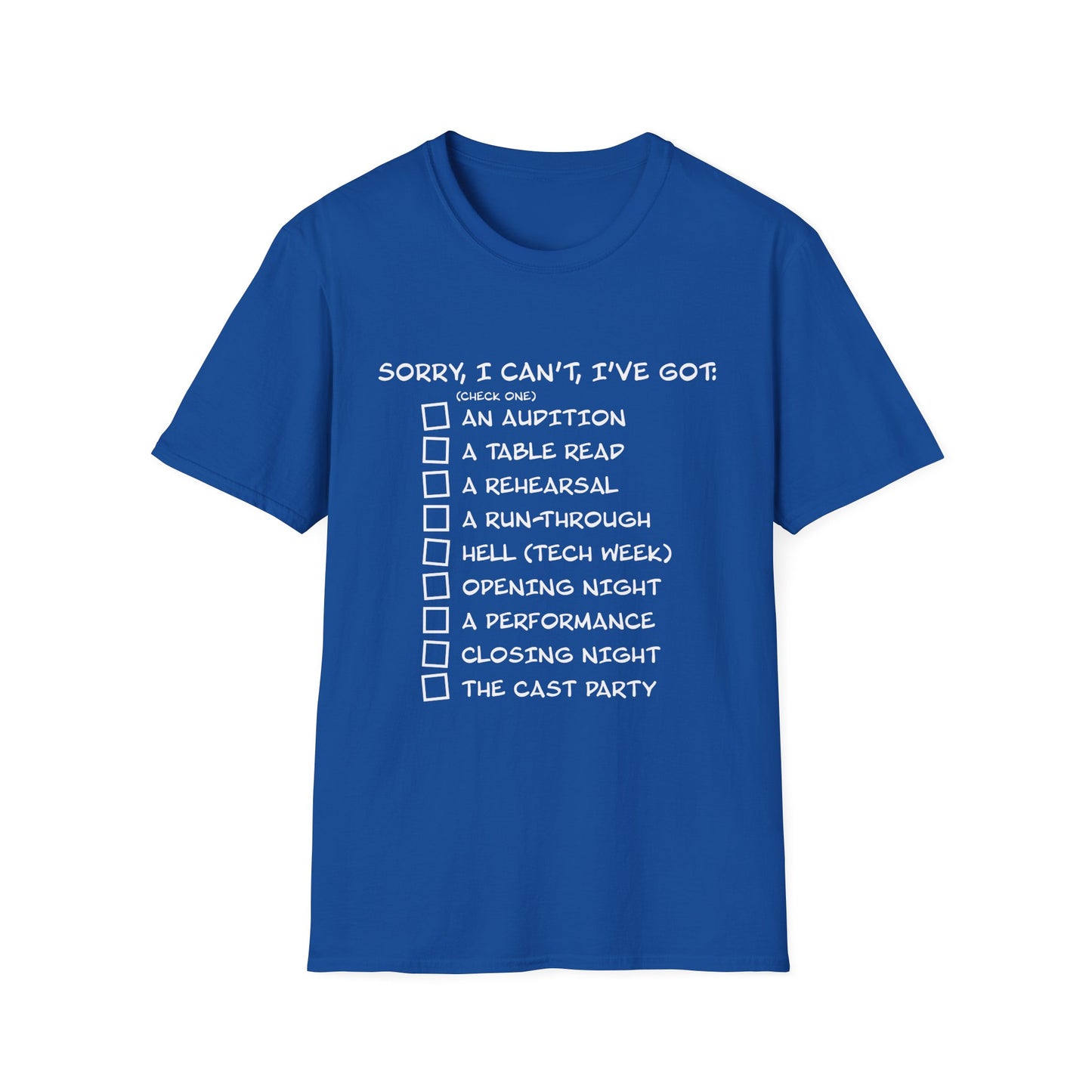 Sorry, I Can't, I've Got... - Theatre Series - Unisex Softstyle T-Shirt