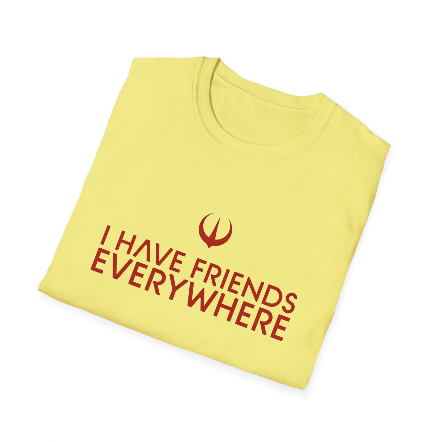 I Have Friends Everywhere - Unisex Softstyle T-Shirt