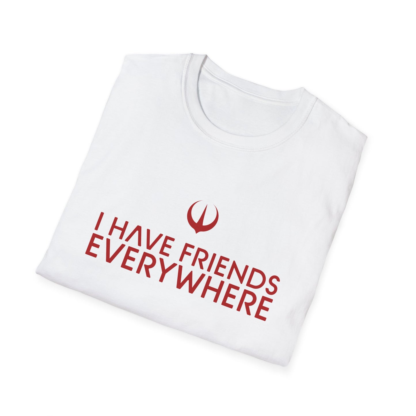 I Have Friends Everywhere - Unisex Softstyle T-Shirt