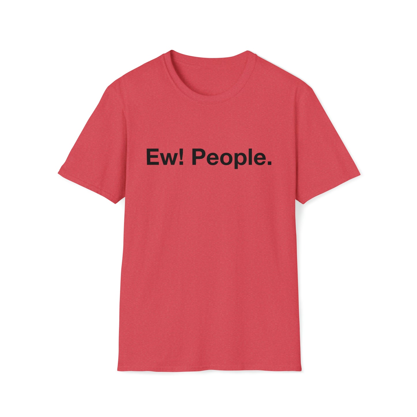 Ew! People. - Black Text - Unisex Softstyle T-Shirt