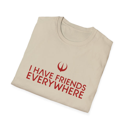 I Have Friends Everywhere - Unisex Softstyle T-Shirt