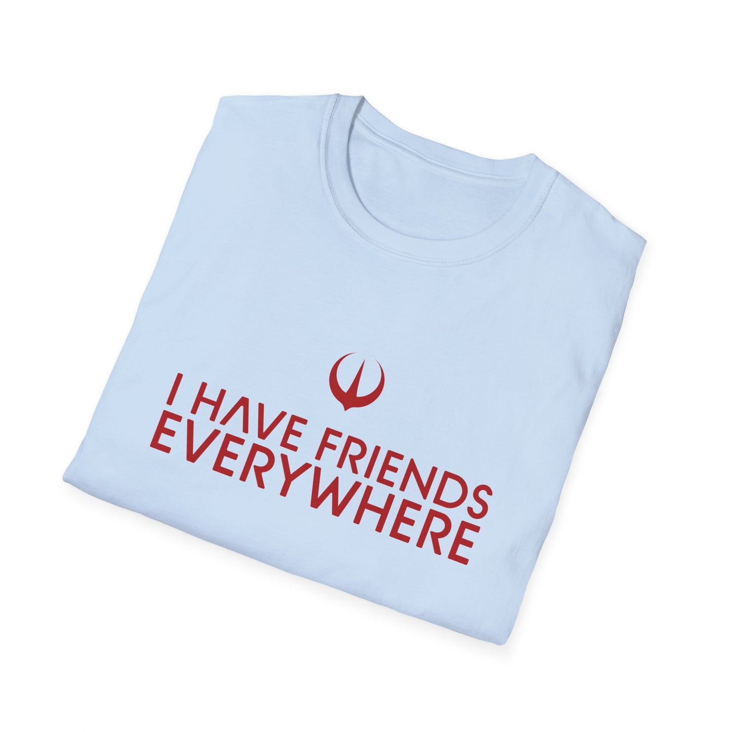 I Have Friends Everywhere - Unisex Softstyle T-Shirt