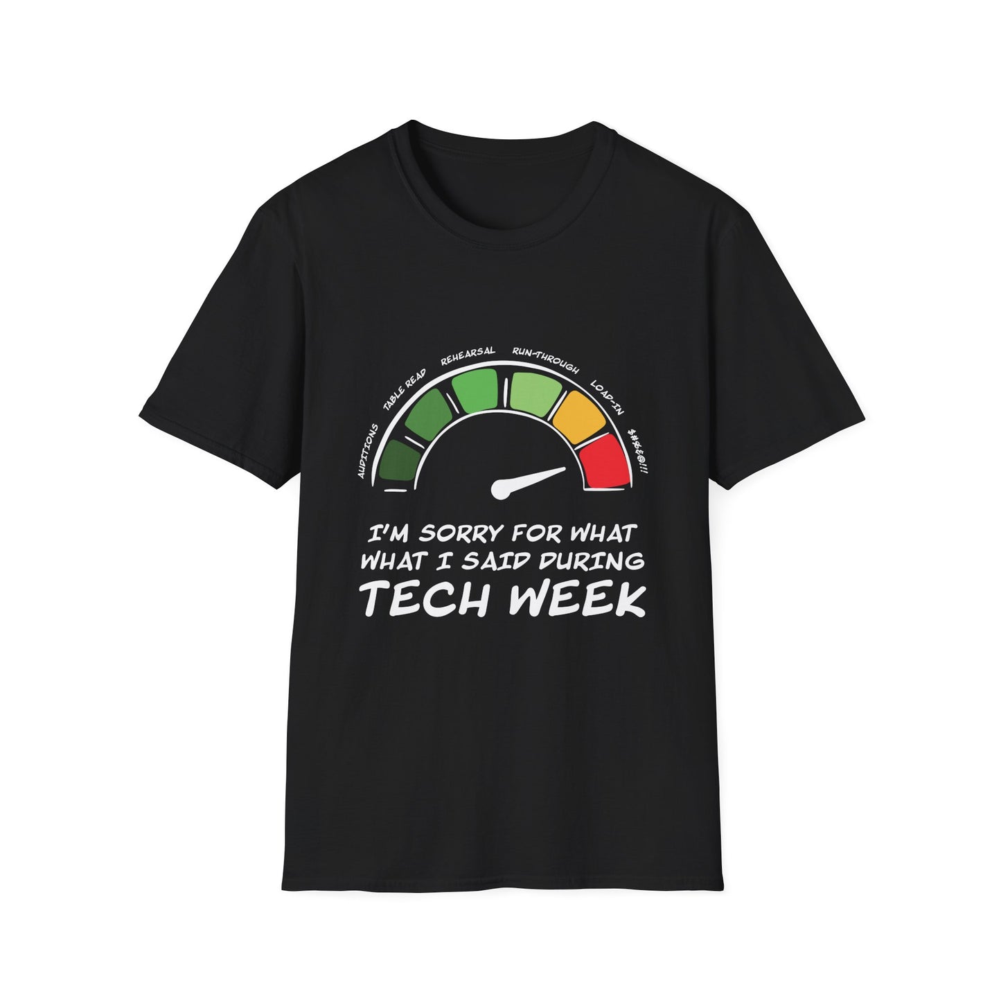 I'm Sorry For What I Said During Tech Week - Theatre Series - Unisex Softstyle T-Shirt