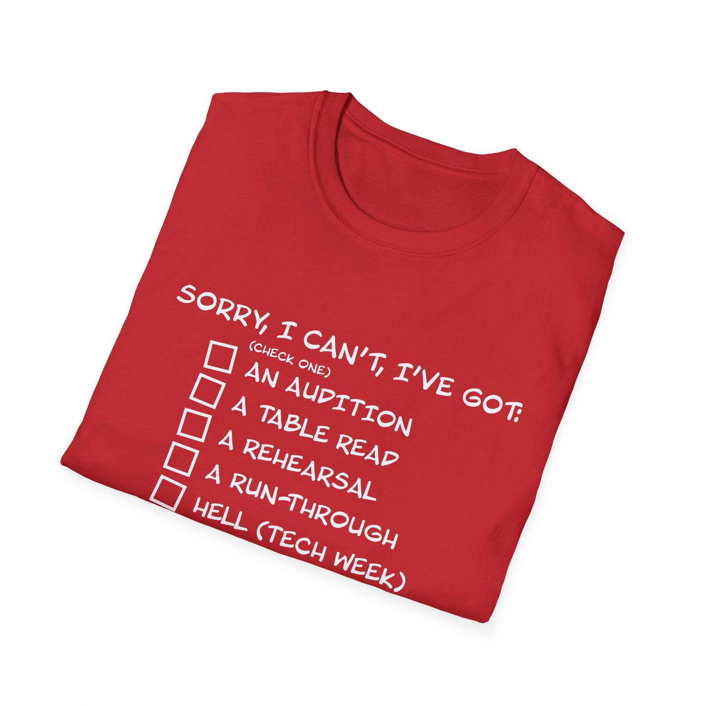 Sorry, I Can't, I've Got... - Theatre Series - Unisex Softstyle T-Shirt