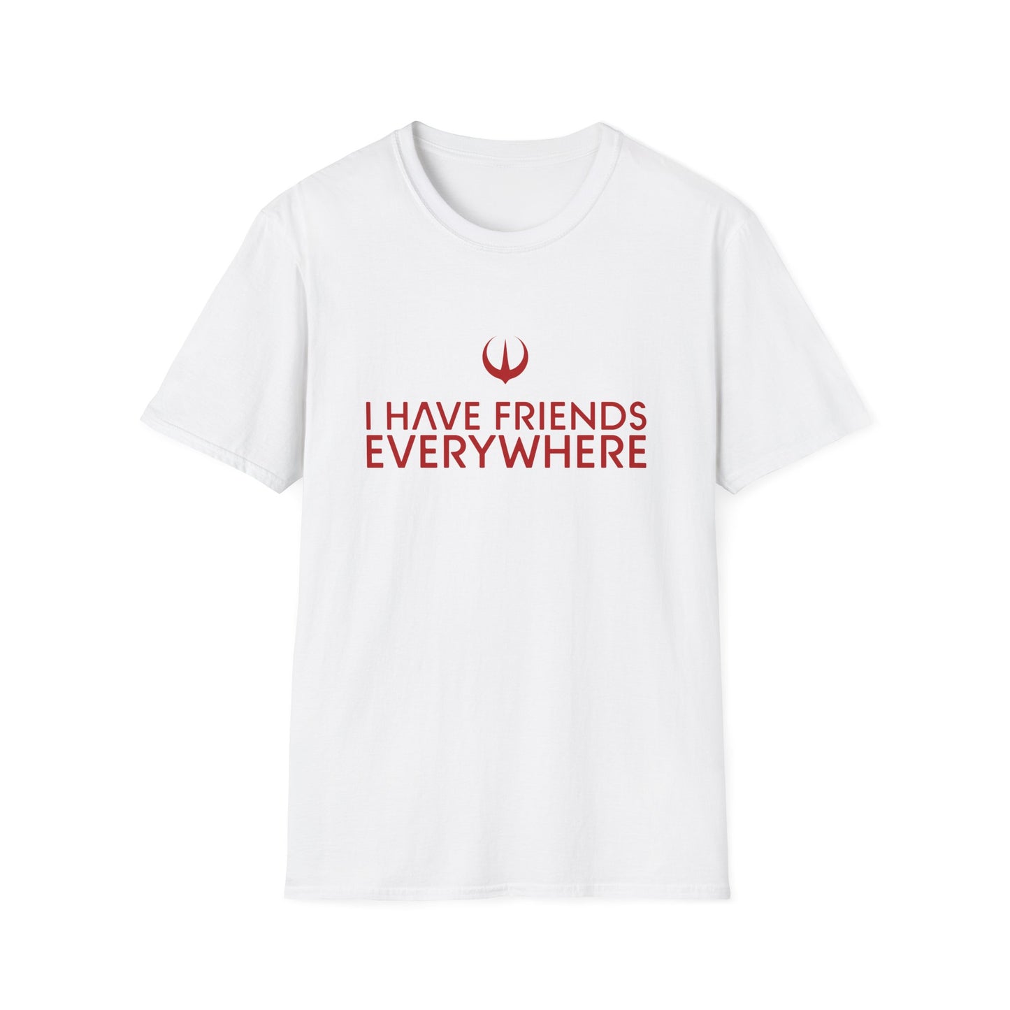 I Have Friends Everywhere - Unisex Softstyle T-Shirt