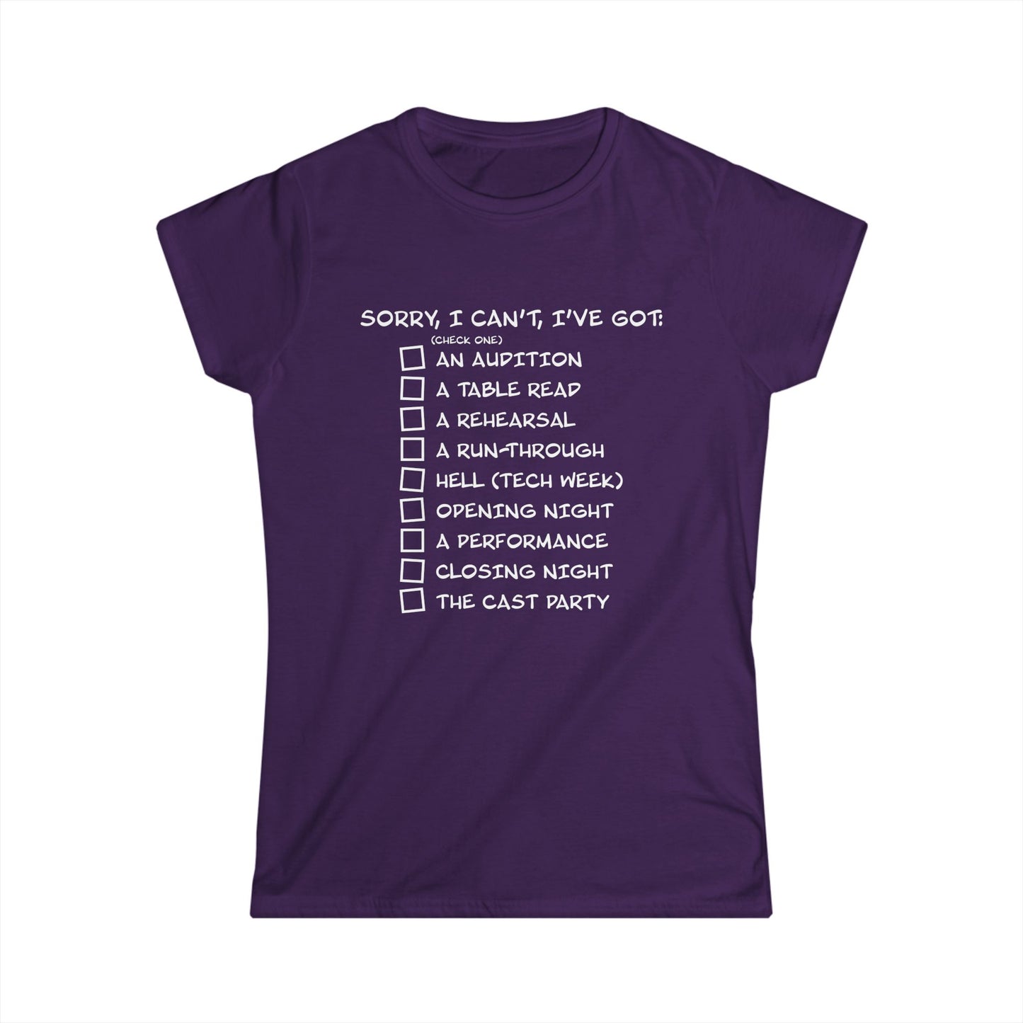 Sorry, I Can't, I've Got... - Theatre Series - Women's Softstyle Tee