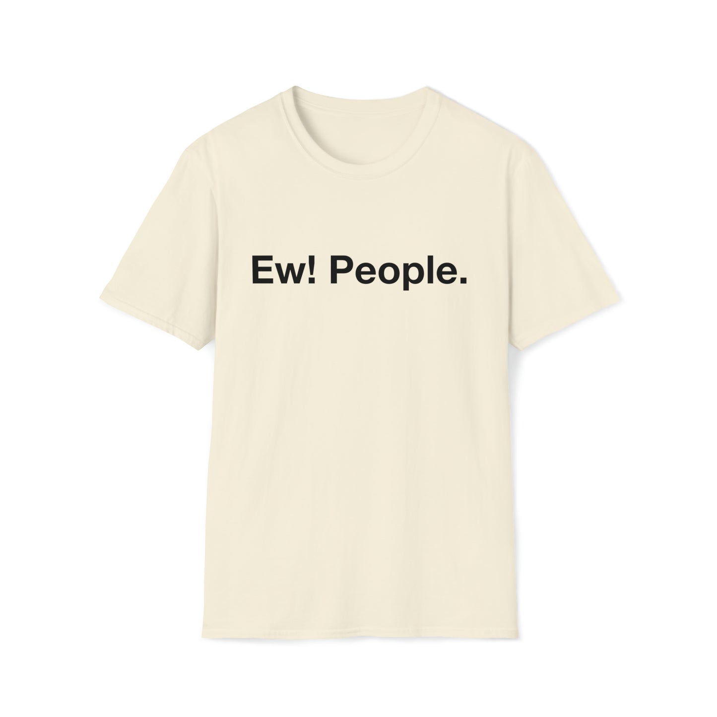 Ew! People. - Black Text - Unisex Softstyle T-Shirt