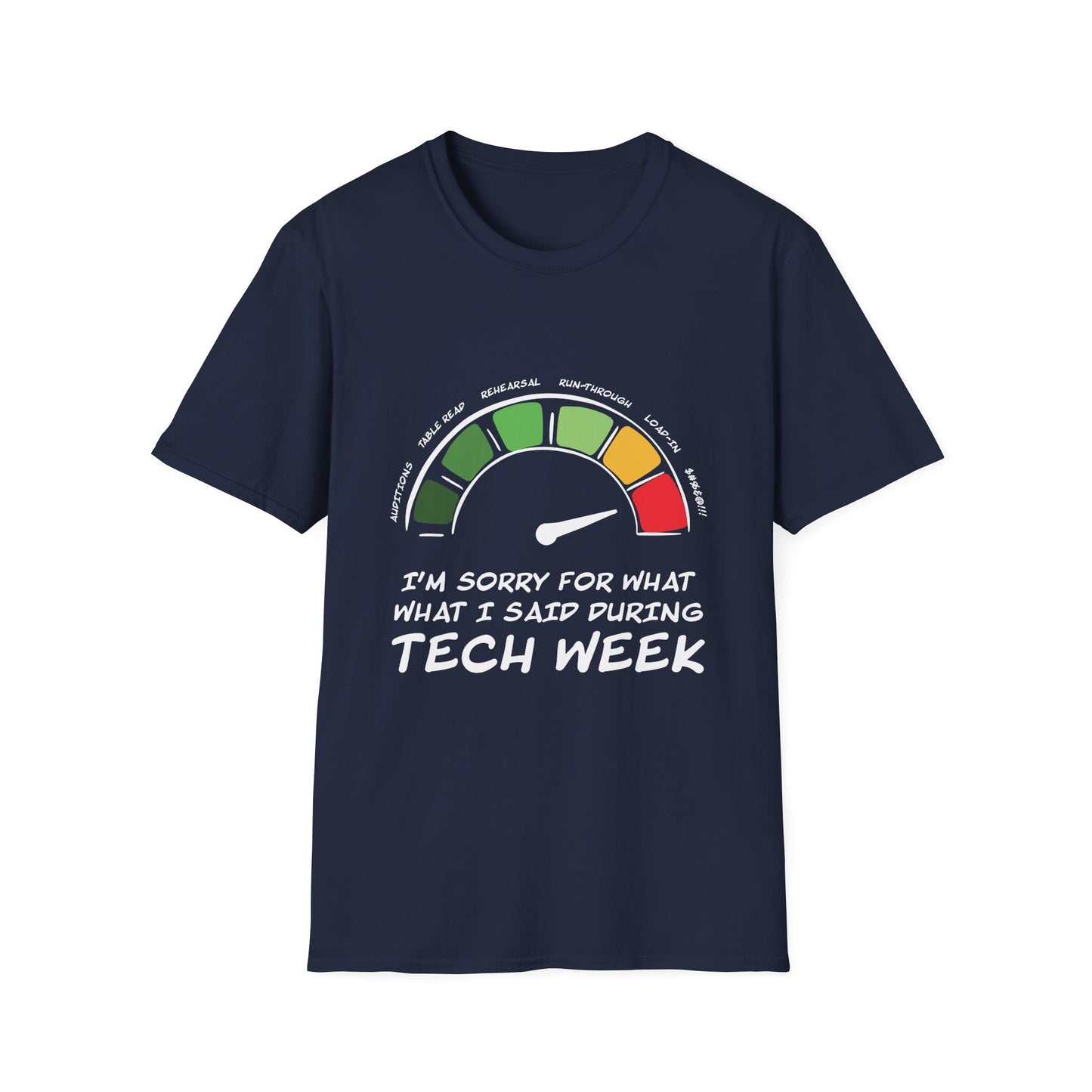 I'm Sorry For What I Said During Tech Week - Theatre Series - Unisex Softstyle T-Shirt