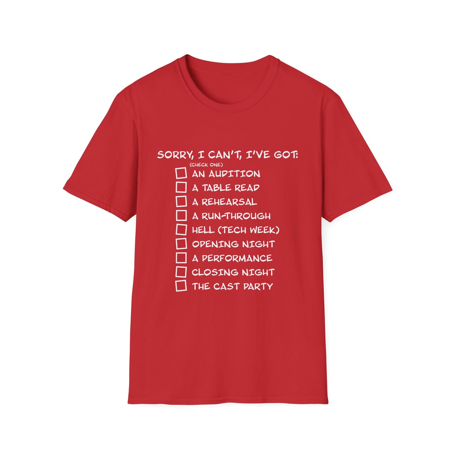 Sorry, I Can't, I've Got... - Theatre Series - Unisex Softstyle T-Shirt