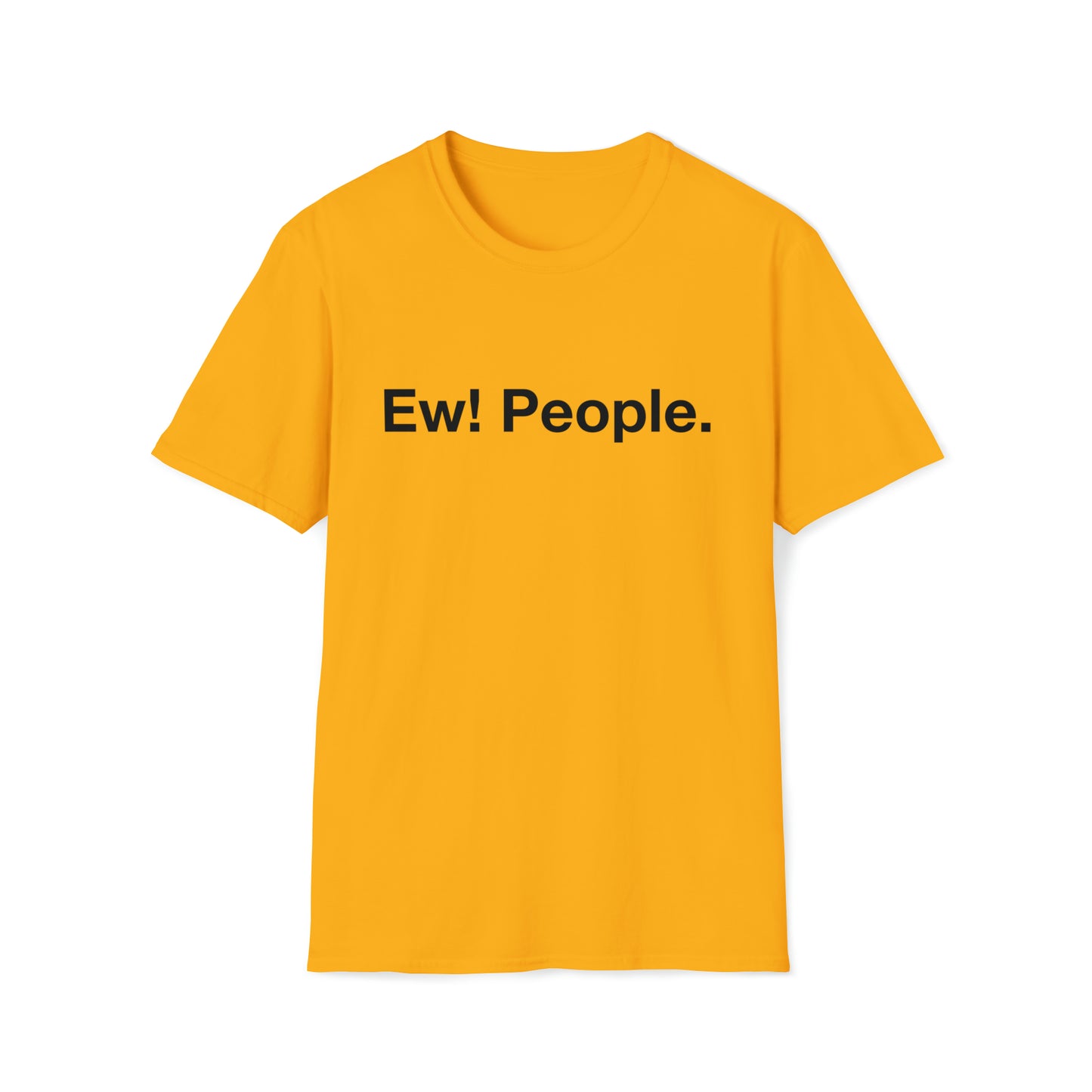 Ew! People. - Black Text - Unisex Softstyle T-Shirt