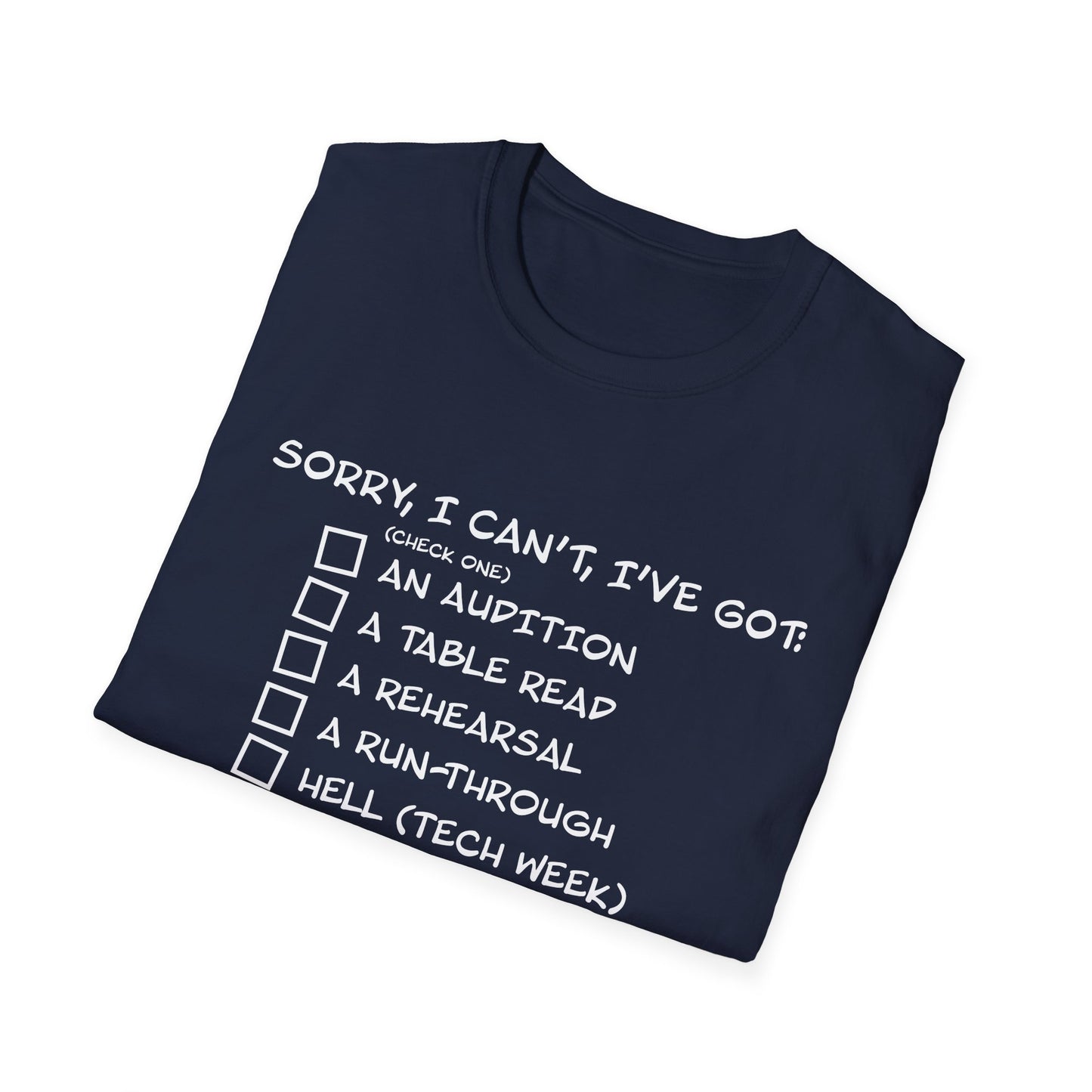 Sorry, I Can't, I've Got... - Theatre Series - Unisex Softstyle T-Shirt