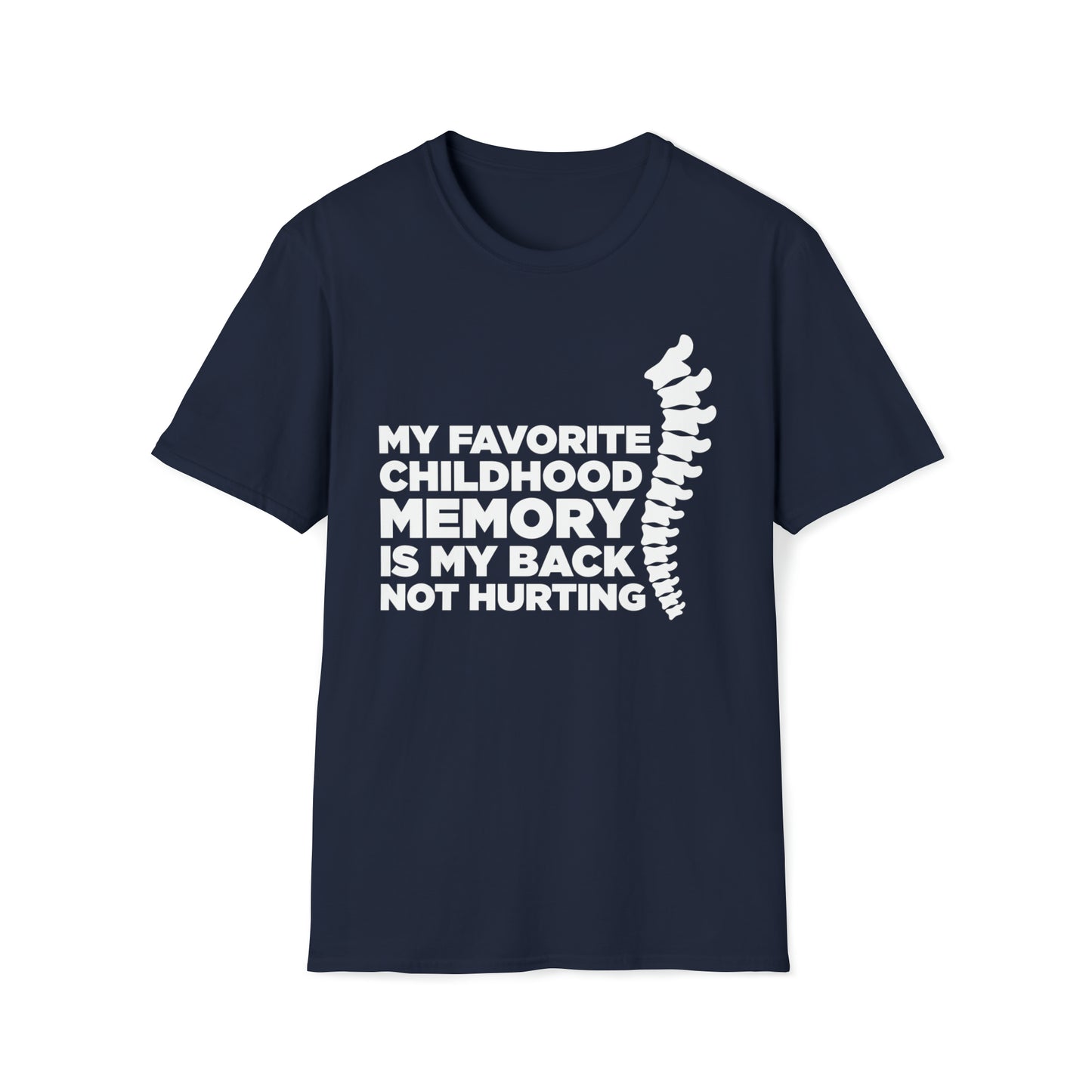 My Favorite Childhood Memory Is My Back Not Hurting - Unisex Softstyle T-Shirt