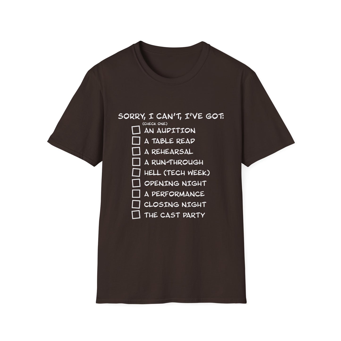 Sorry, I Can't, I've Got... - Theatre Series - Unisex Softstyle T-Shirt