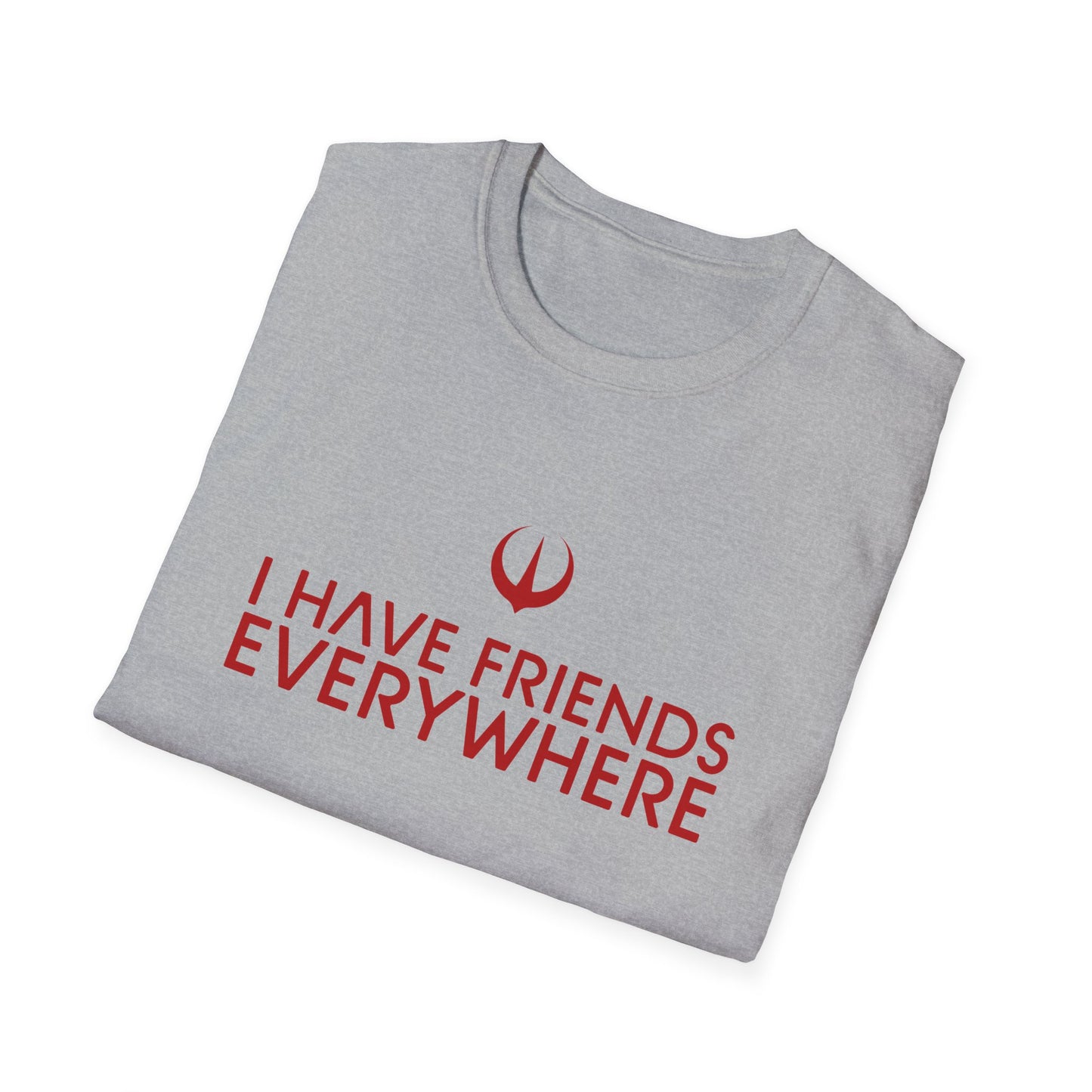 I Have Friends Everywhere - Unisex Softstyle T-Shirt