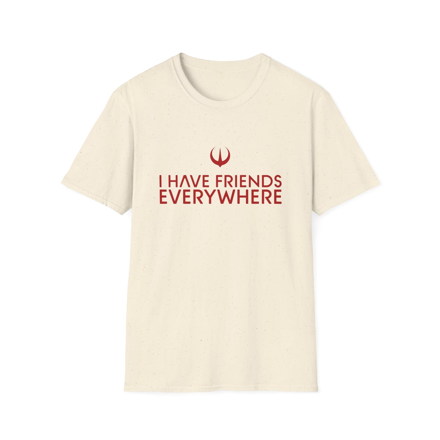 I Have Friends Everywhere - Unisex Softstyle T-Shirt