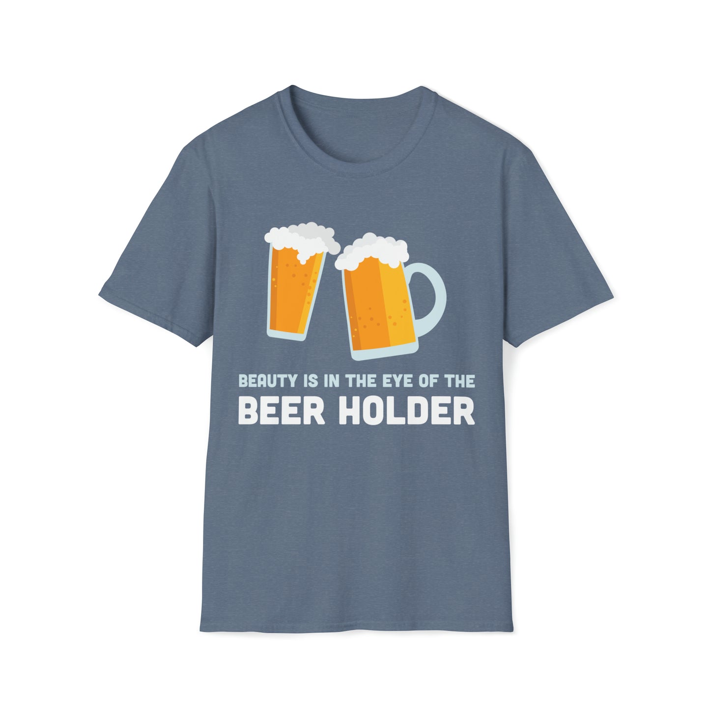 Beauty is the Eye of the Beer Holder - Unisex Softstyle T-Shirt